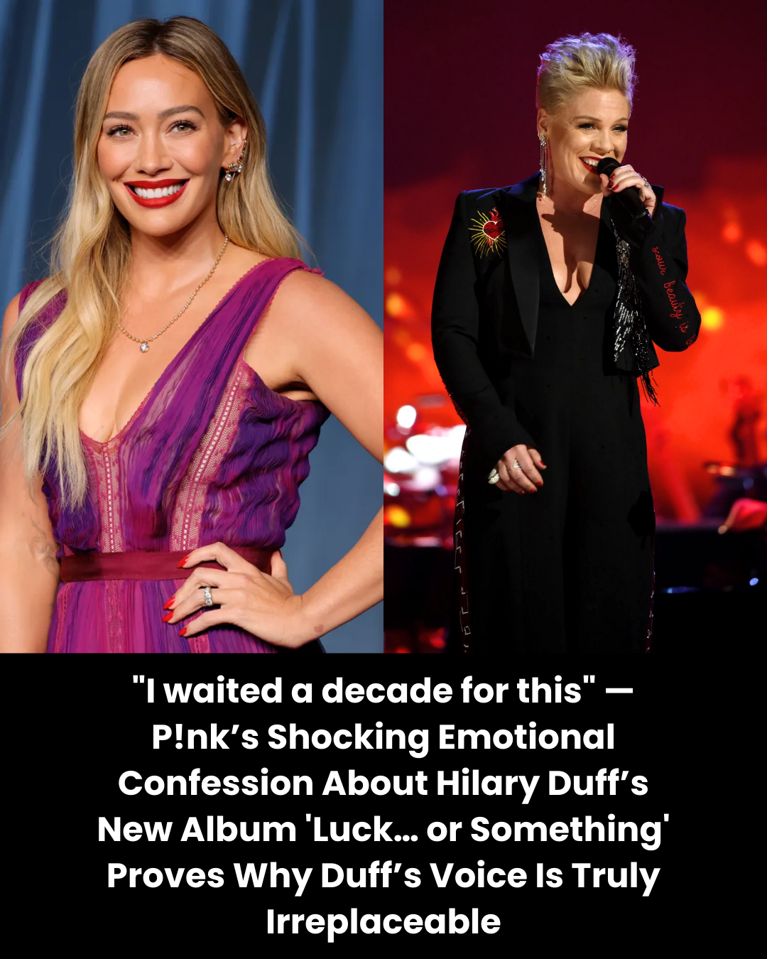 “I waited a decade for this” — P!nk’s Shocking Emotional Confession About Hilary Duff’s New Album ‘Luck… or Something’ Proves Why Duff’s Voice Is Truly Irreplaceable