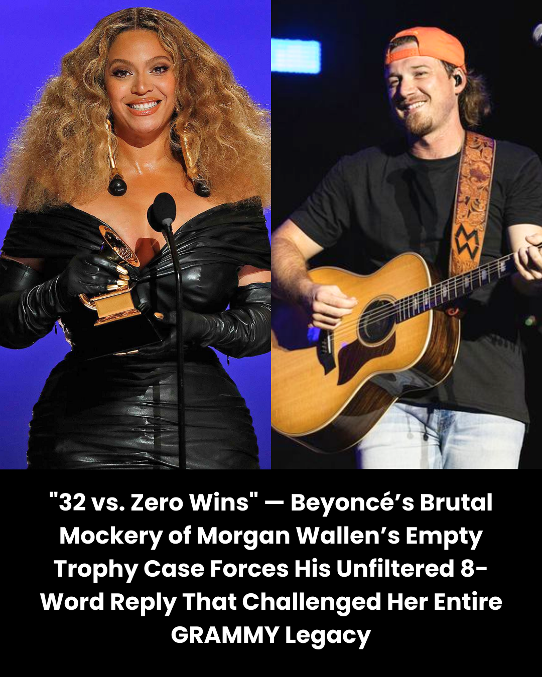 “32 vs. Zero Wins” — Beyoncé’s Brutal Mockery of Morgan Wallen’s Empty Trophy Case Forces His Unfiltered 8-Word Reply That Challenged Her Entire GRAMMY Legacy