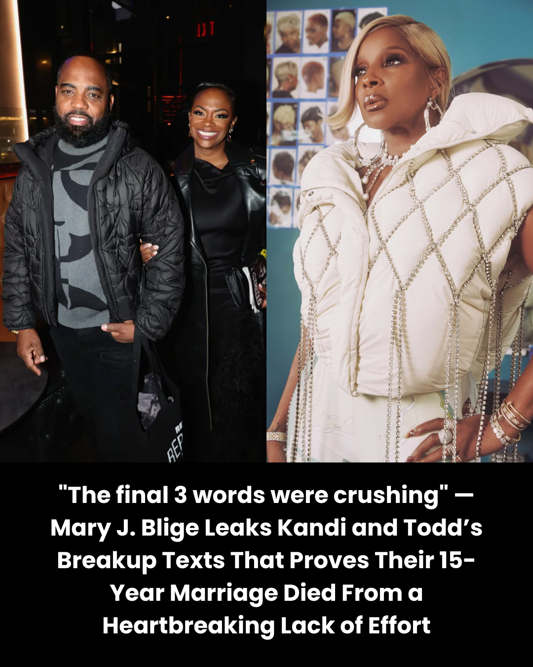 “The final 3 words were crushing” — Mary J. Blige Leaks Kandi and Todd’s Breakup Texts That Proves Their 15-Year Marriage Died From a Heartbreaking Lack of Effort