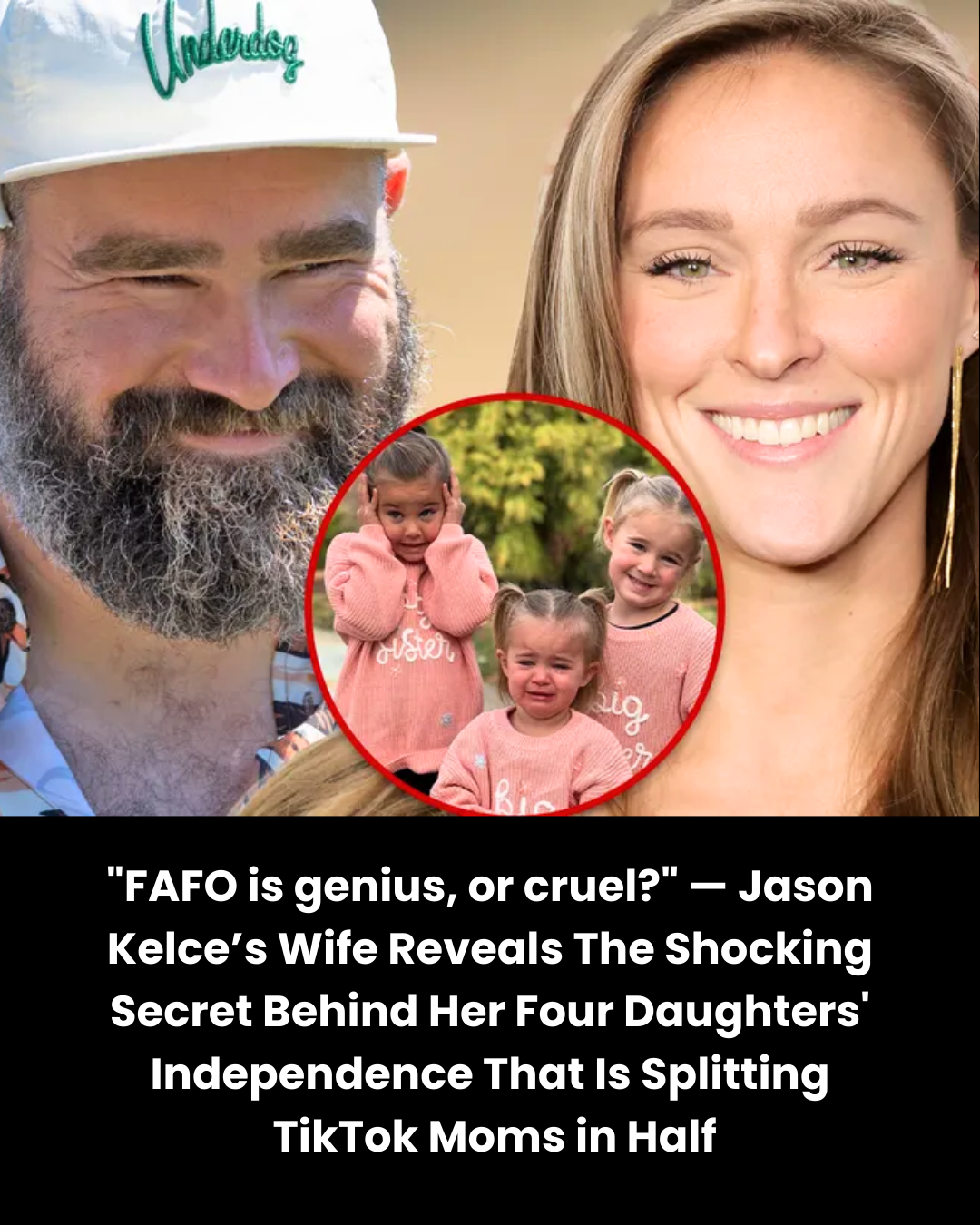 “FAFO is genius, or cruel?” — Jason Kelce’s Wife Reveals The Shocking Secret Behind Her Four Daughters’ Independence That Is Splitting  TikTok Moms in Half