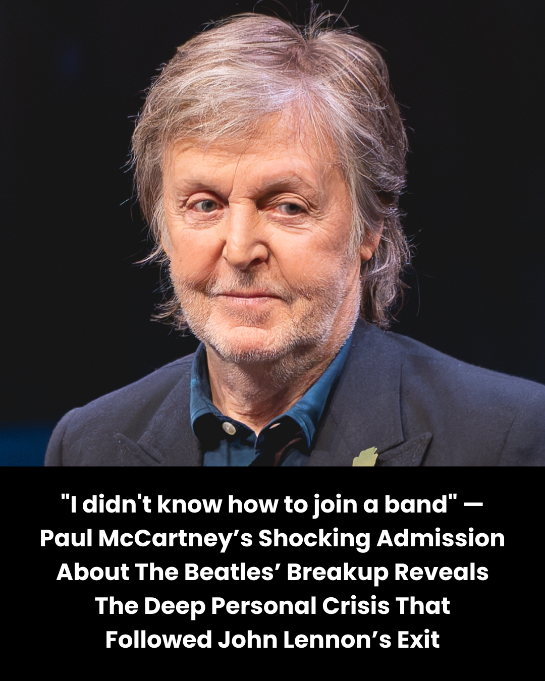 “I didn’t know how to join a band” — Paul McCartney’s Shocking Admission About The Beatles’ Breakup Reveals The Deep Personal Crisis That Followed John Lennon’s Exit