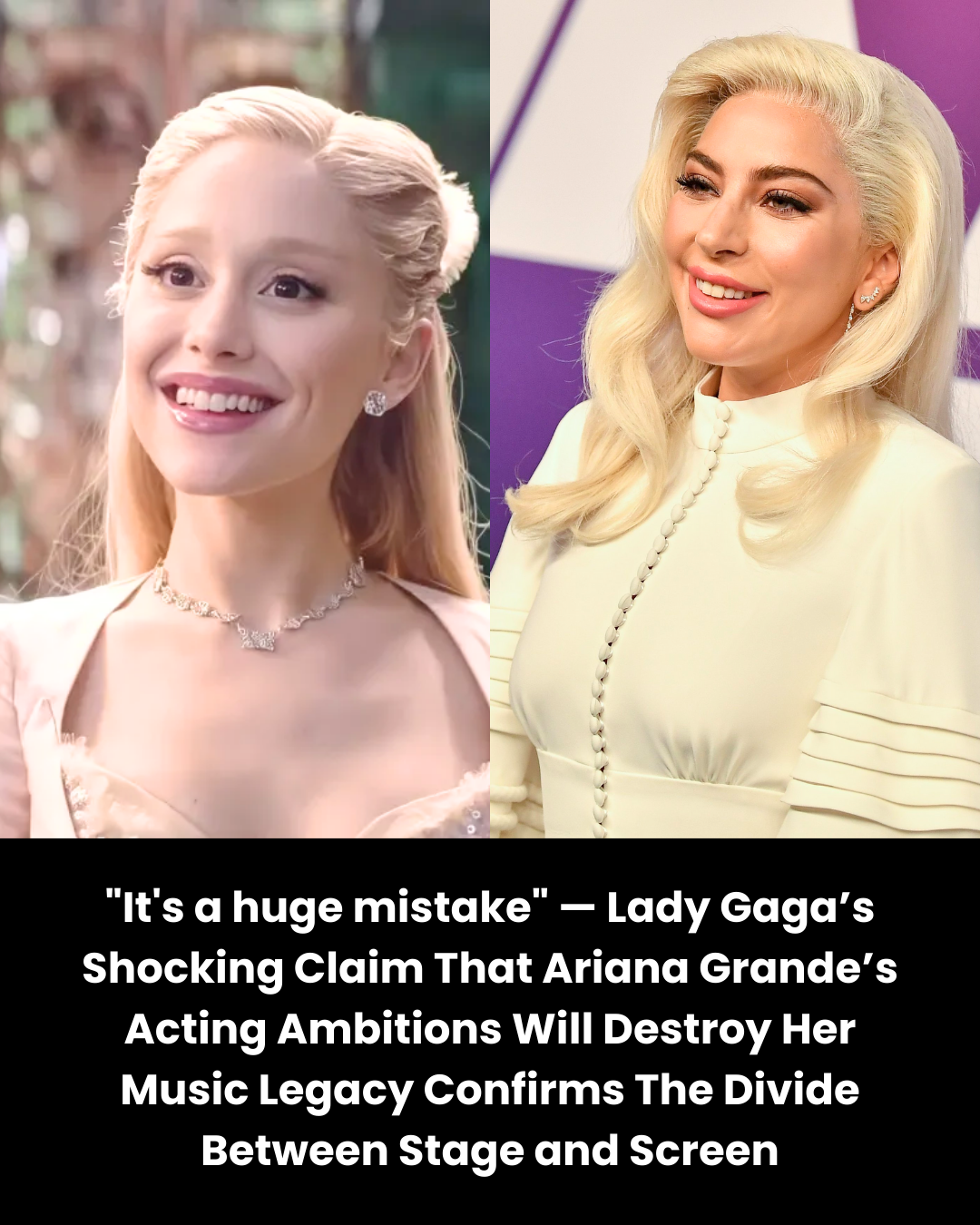 “It’s a huge mistake” — Lady Gaga’s Shocking Claim That Ariana Grande’s Acting Ambitions Will Destroy Her Music Legacy Confirms The Divide Between Stage and Screen