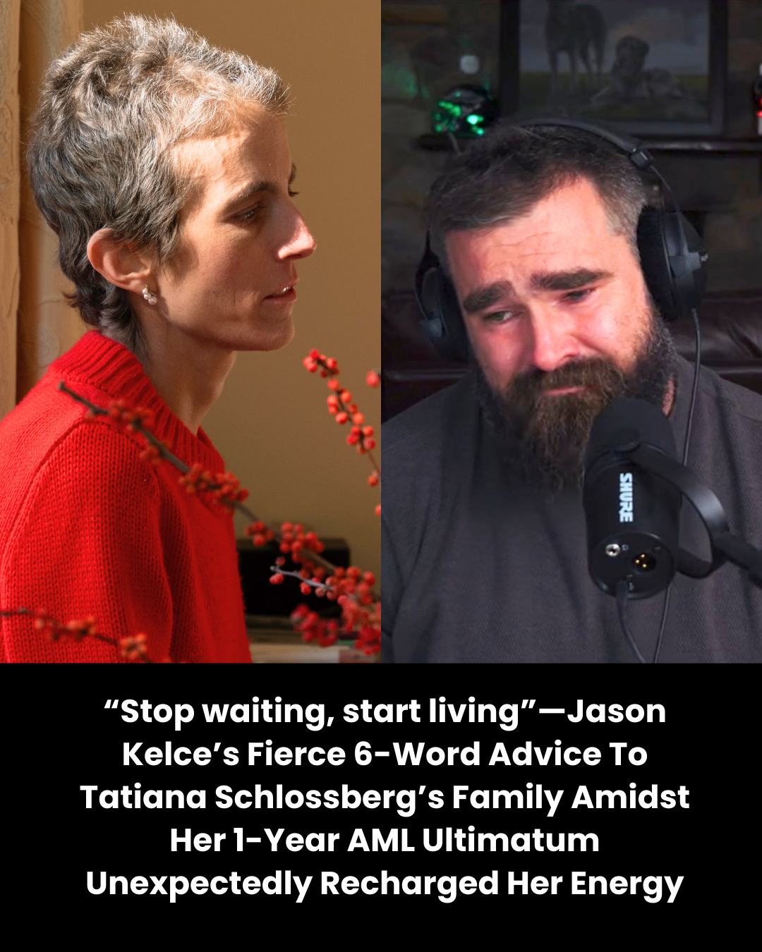 “Stop waiting, start living”—Jason Kelce’s Fierce 6-Word Advice To Tatiana Schlossberg’s Family Amidst Her 1-Year AML Ultimatum Unexpectedly Recharged Her Energy.