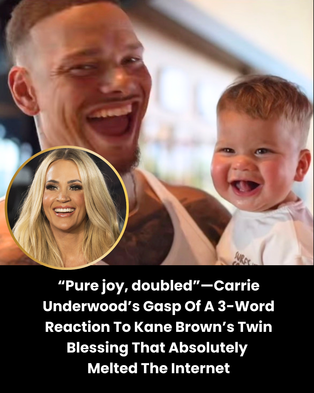 “Pure joy, doubled”—Carrie Underwood’s Gasp Of A 3-Word Reaction To Kane Brown’s Twin Blessing That Absolutely  Melted The Internet