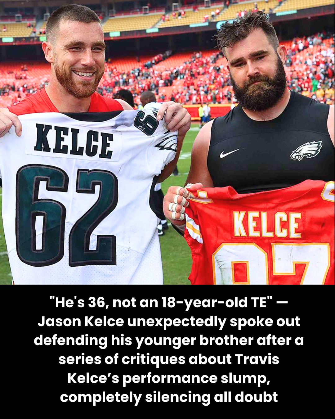 “He’s 36, not an 18-year-old TE” — Jason Kelce unexpectedly spoke out defending his younger brother after a series of critiques about Travis Kelce’s performance slump, completely silencing all doubt