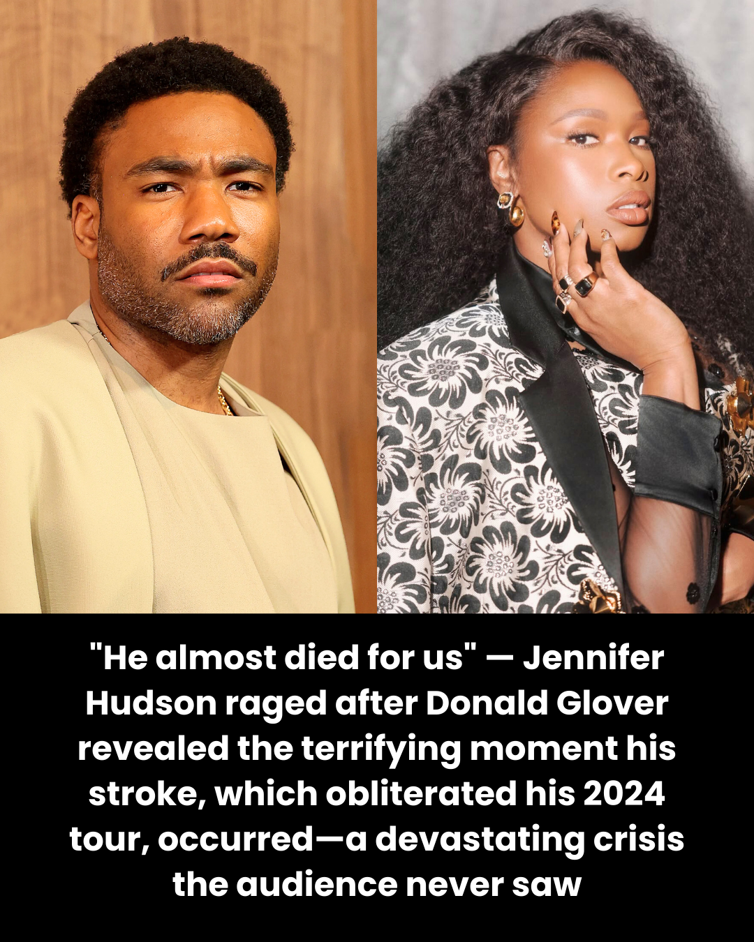 “He almost died for us” — Jennifer Hudson raged after Donald Glover revealed the terrifying moment his stroke, which obliterated his 2024 tour, occurred—a devastating crisis the audience never saw