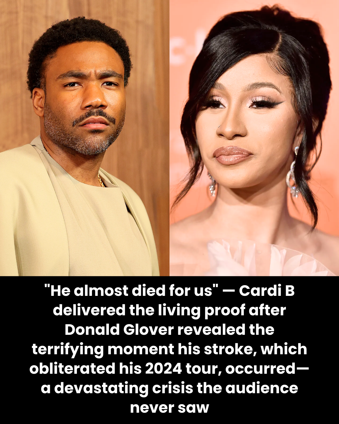 “He almost died for us” — Cardi B delivered the living proof after Donald Glover revealed the terrifying moment his stroke, which obliterated his 2024 tour, occurred—a devastating crisis the audience never saw