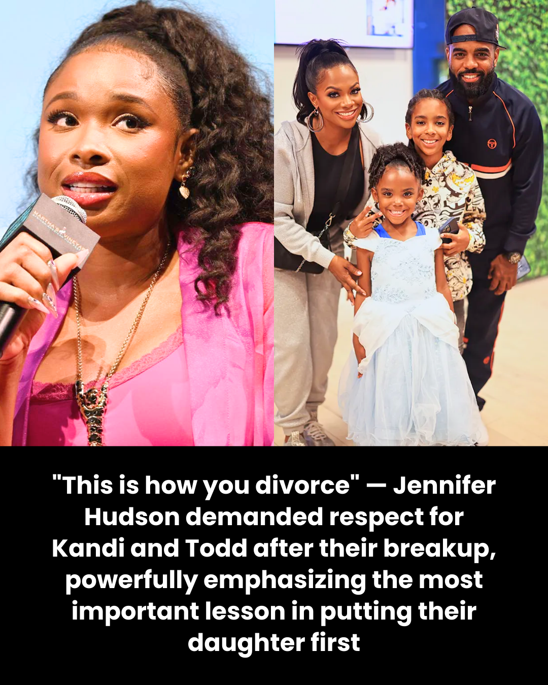 “This is how you divorce” — Jennifer Hudson demanded respect for Kandi and Todd after their breakup, powerfully emphasizing the most important lesson in putting their daughter first