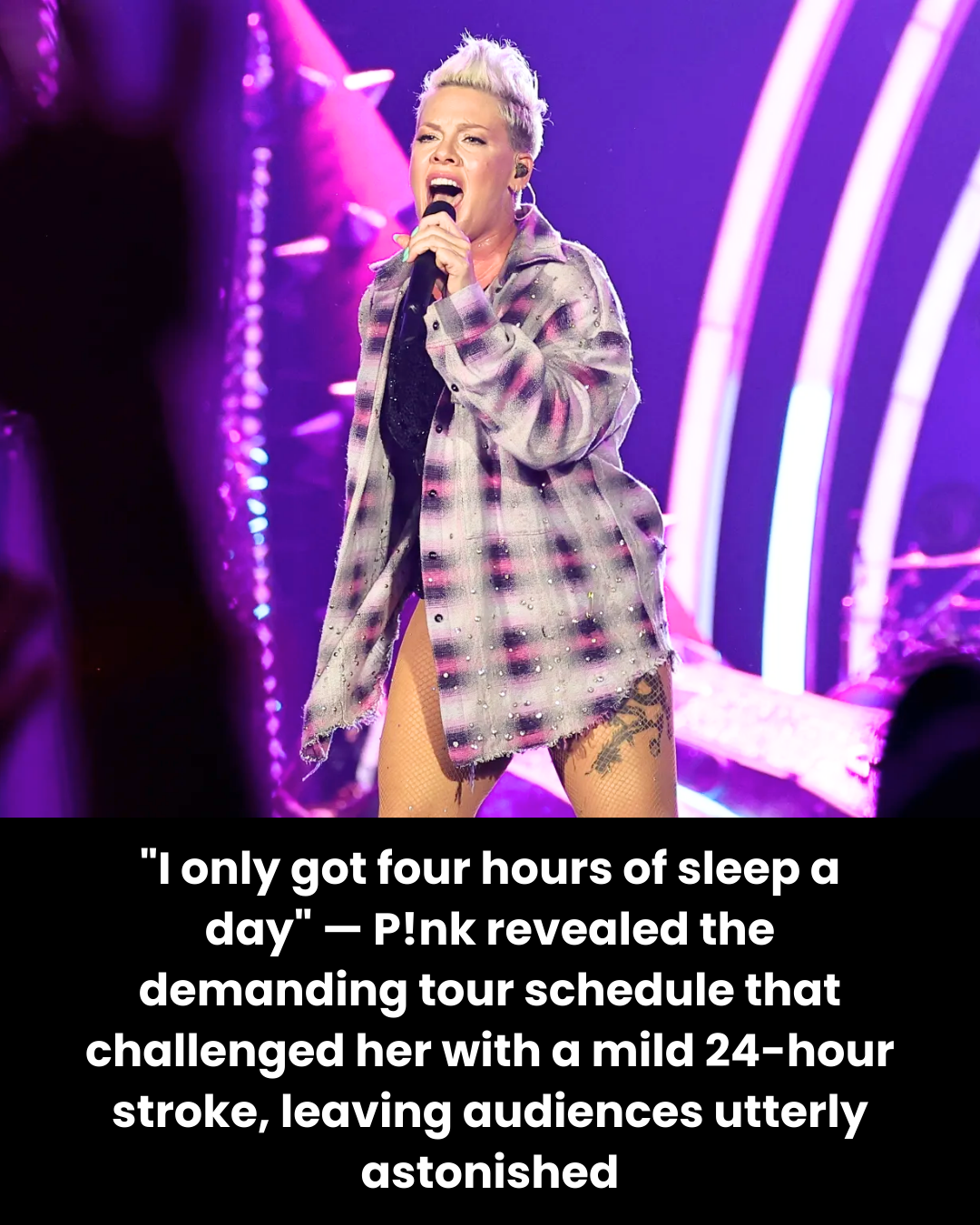 “I only got four hours of sleep a day” — P!nk revealed the demanding tour schedule that challenged her with a mild 24-hour stroke, leaving audiences utterly astonished
