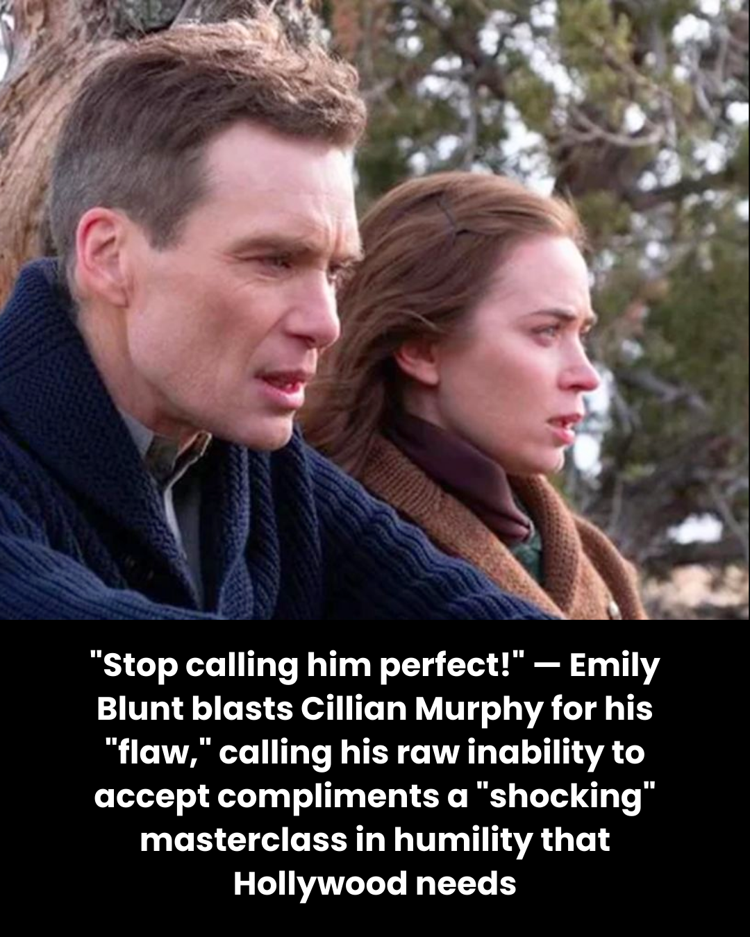 “Stop calling him perfect!” — Emily Blunt blasts Cillian Murphy for his “flaw,” calling his raw inability to accept compliments a “shocking” masterclass in humility that Hollywood needs