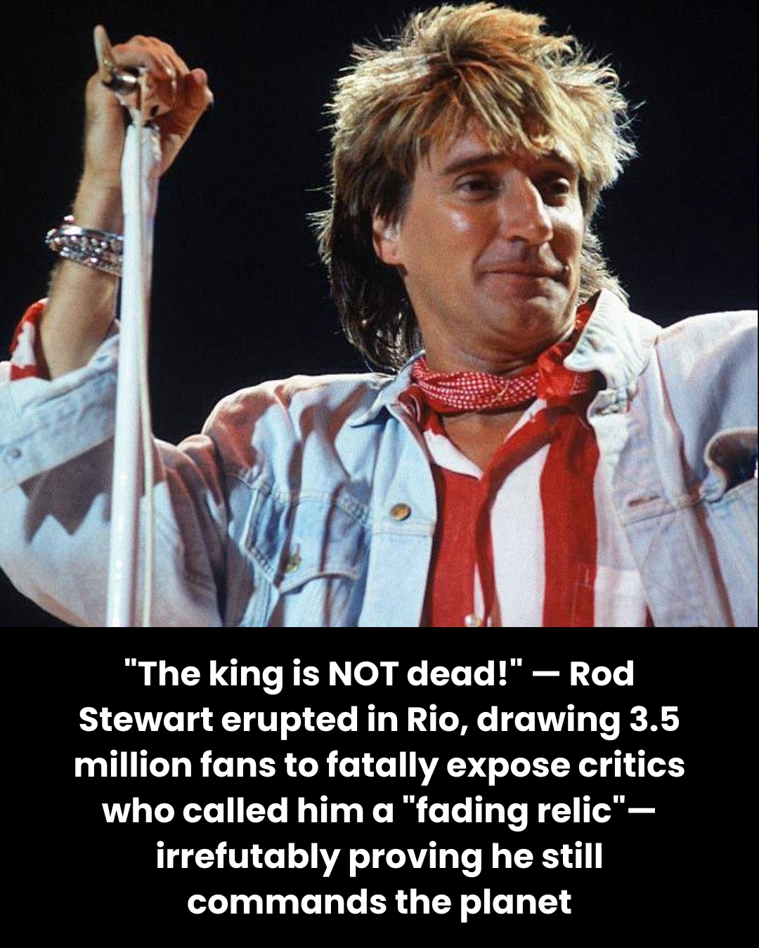 “The king is NOT dead!” — Rod Stewart erupted in Rio, drawing 3.5 million fans to fatally expose critics who called him a “fading relic”—irrefutably proving he still commands the planet