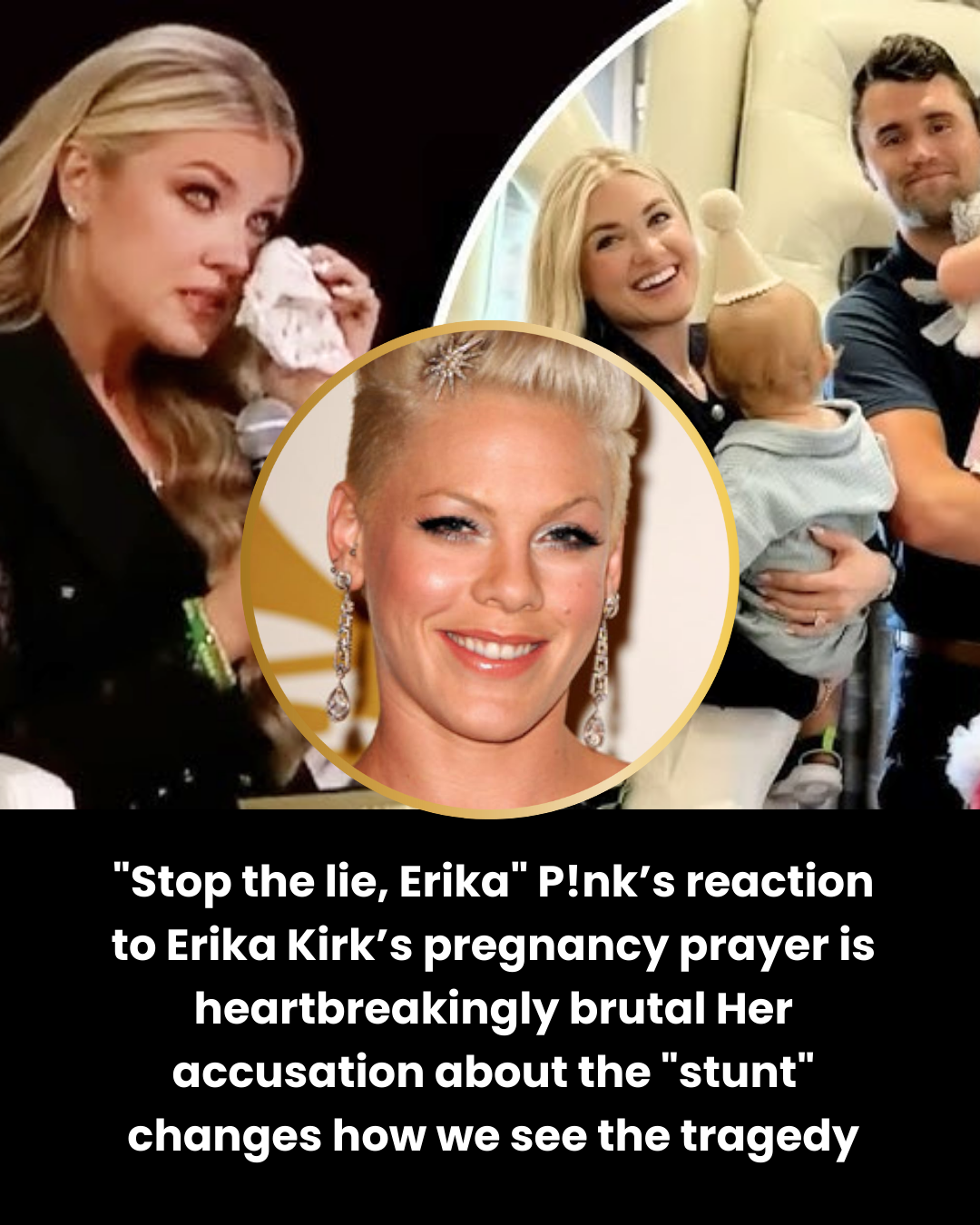 “Stop the lie, Erika” P!nk’s reaction to Erika Kirk’s pregnancy prayer is heartbreakingly brutal Her accusation about the “stunt” changes how we see the tragedy