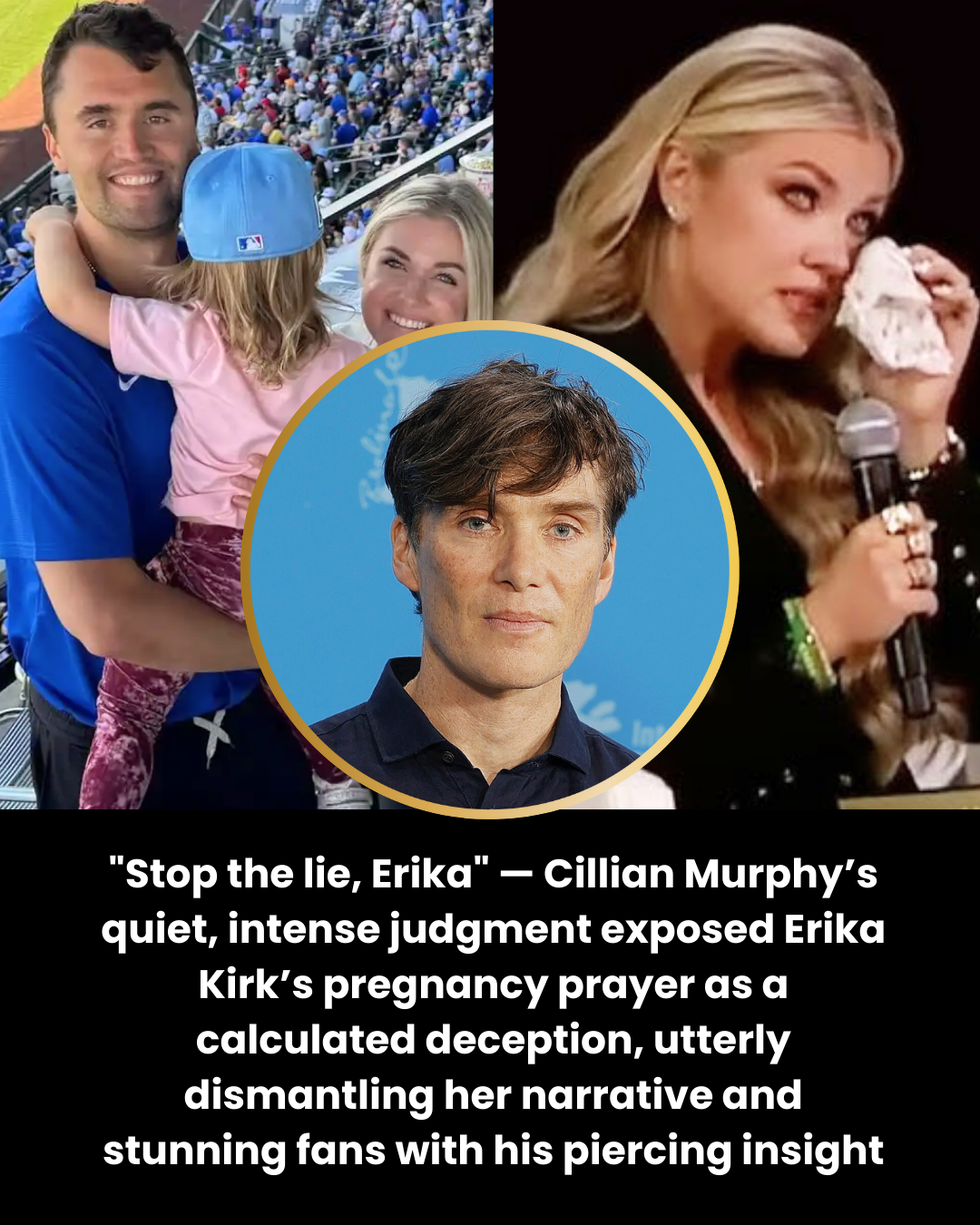 “Stop the lie, Erika” — Cillian Murphy’s quiet, intense judgment exposed Erika Kirk’s pregnancy prayer as a calculated deception, utterly dismantling her narrative and stunning fans with his piercing insight.