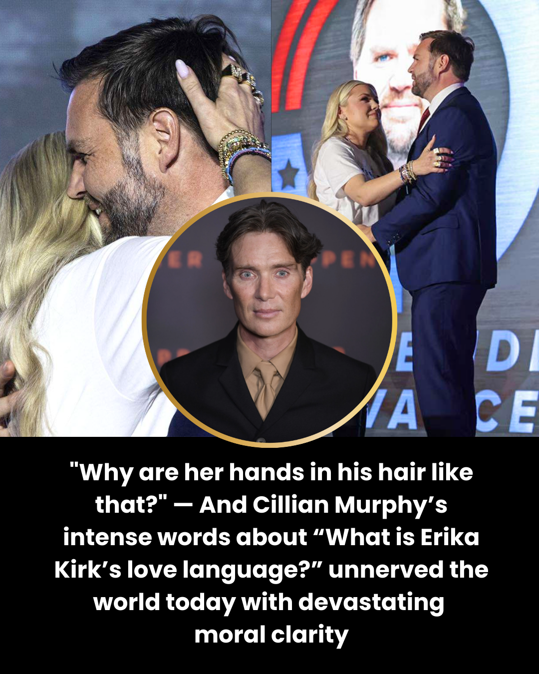 “Why are her hands in his hair like that?” — And Cillian Murphy’s intense words about “What is Erika Kirk’s love language?” unnerved the world today with devastating  moral clarity