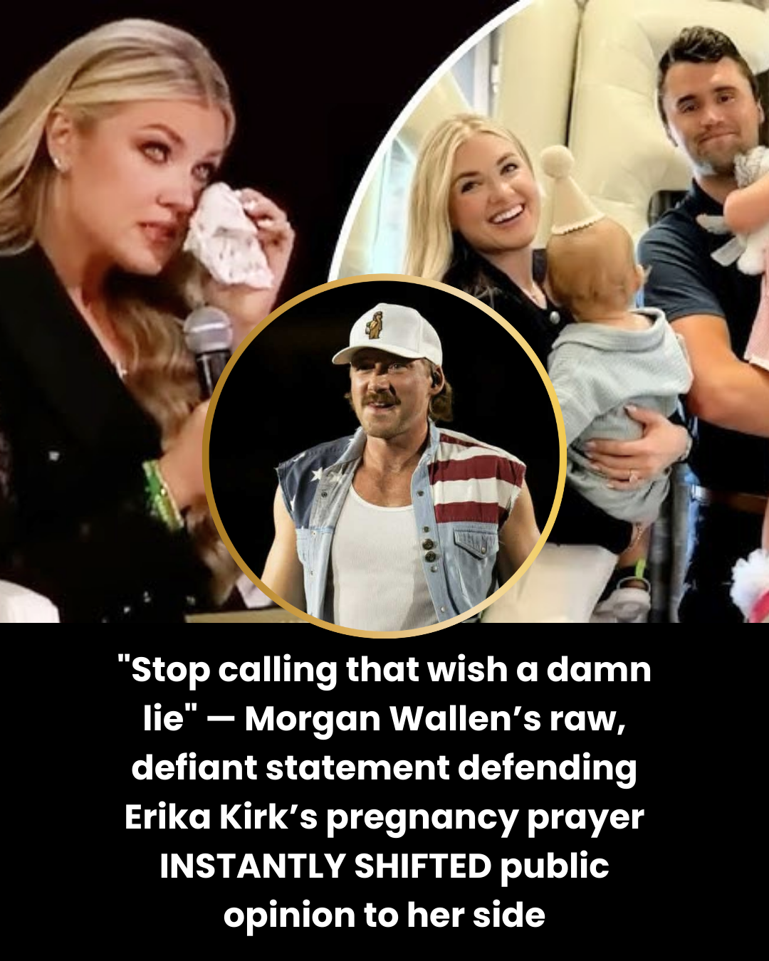 “Stop calling that wish a damn lie” — Morgan Wallen’s raw, defiant statement defending Erika Kirk’s pregnancy prayer INSTANTLY SHIFTED public opinion to her side