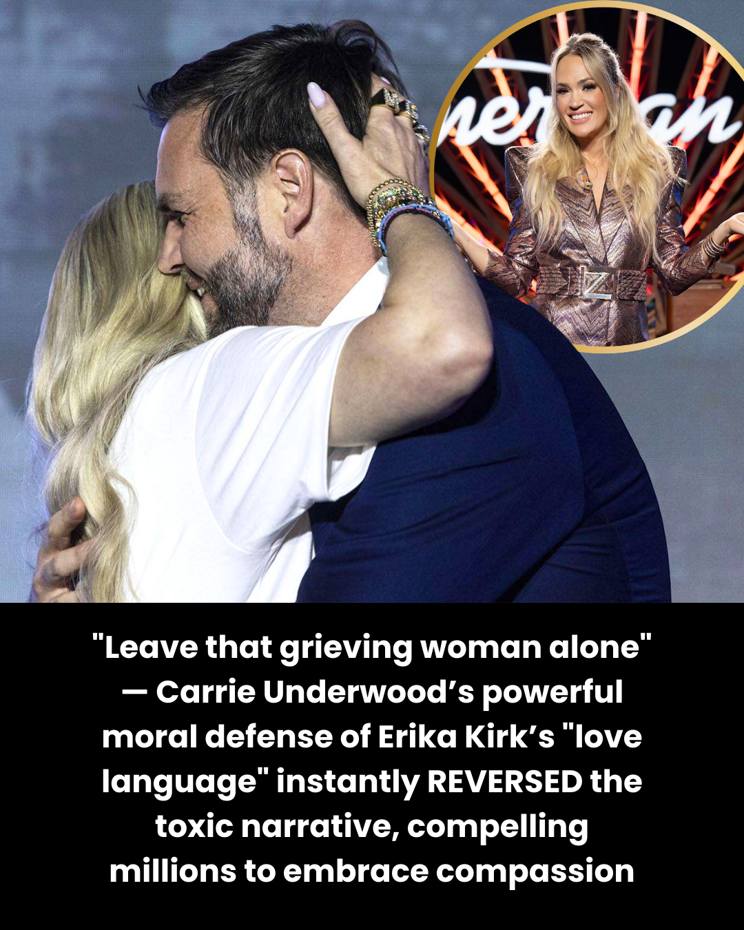 “Leave that grieving woman alone” — Carrie Underwood’s powerful moral defense of Erika Kirk’s “love language” instantly REVERSED the toxic narrative, compelling millions to embrace compassion