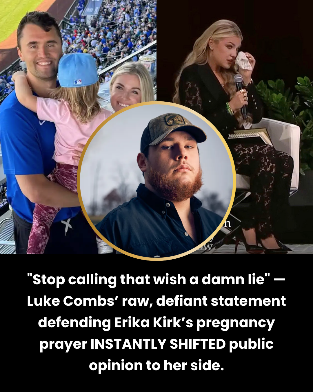“Stop calling that wish a damn lie” — Luke Combs’ raw, defiant statement defending Erika Kirk’s pregnancy prayer INSTANTLY SHIFTED public opinion to her side.