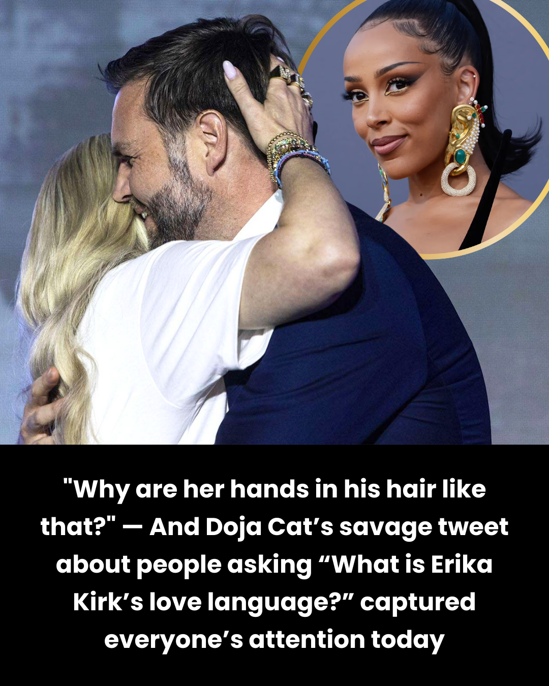 “Why are her hands in his hair like that?” — And Doja Cat’s savage tweet about people asking “What is Erika Kirk’s love language?” captured everyone’s attention today
