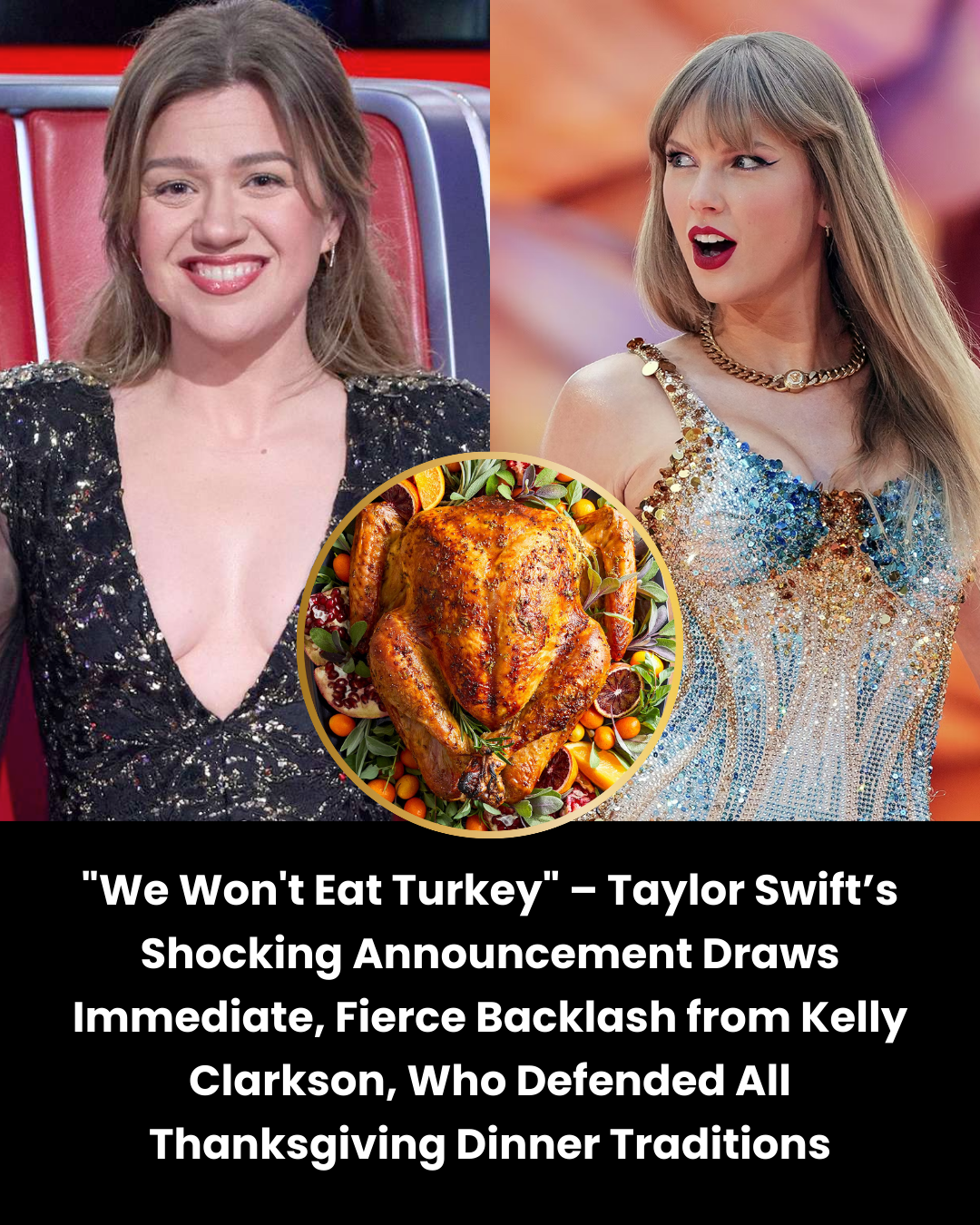 “We Won’t Eat Turkey” – Taylor Swift’s Shocking Announcement Draws Immediate, Fierce Backlash from Kelly Clarkson, Who Defended All Thanksgiving Dinner Traditions