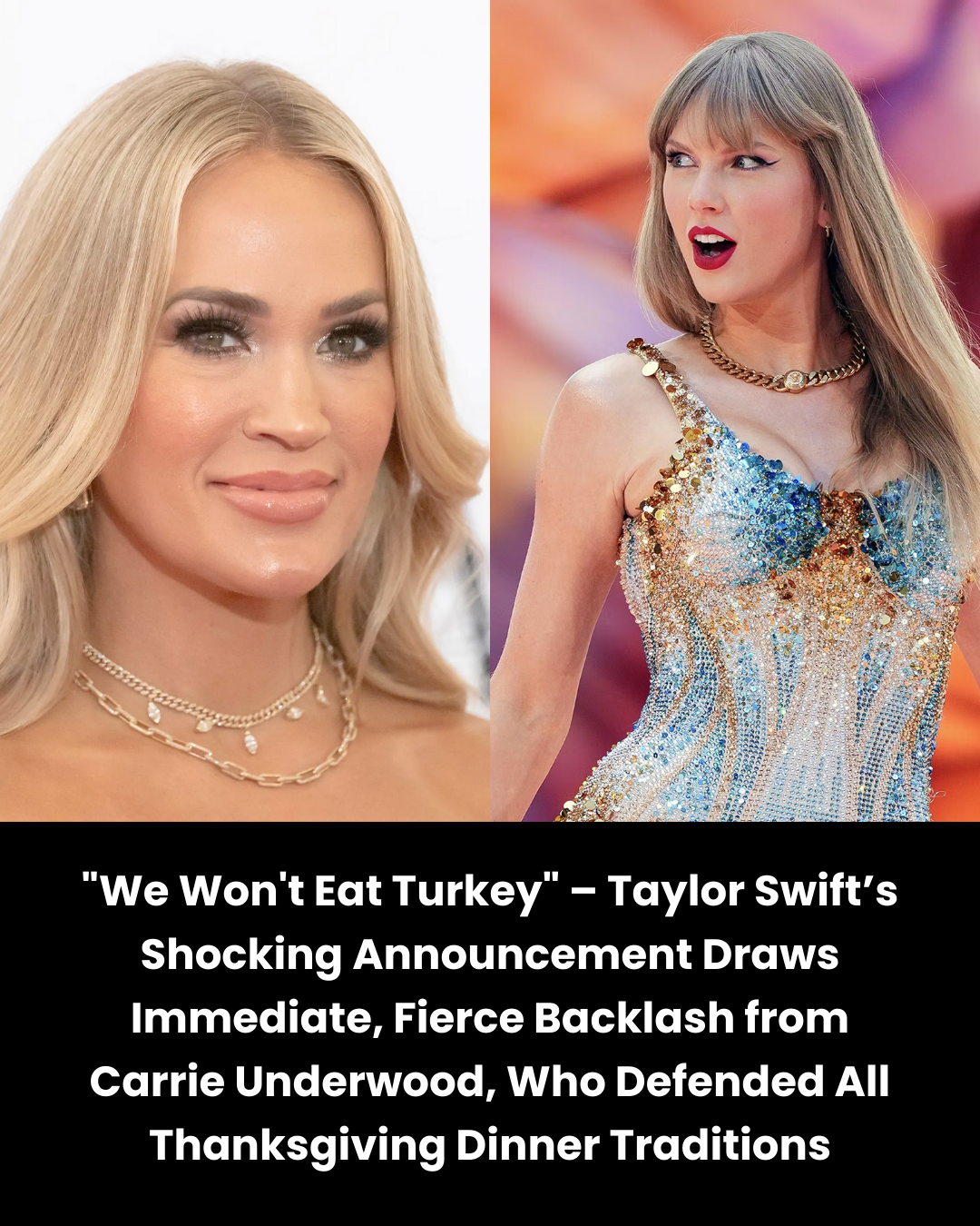 “We Won’t Eat Turkey” – Taylor Swift’s Shocking Announcement Draws Immediate, Fierce Backlash from Carrie Underwood, Who Defended All Thanksgiving Dinner Traditions