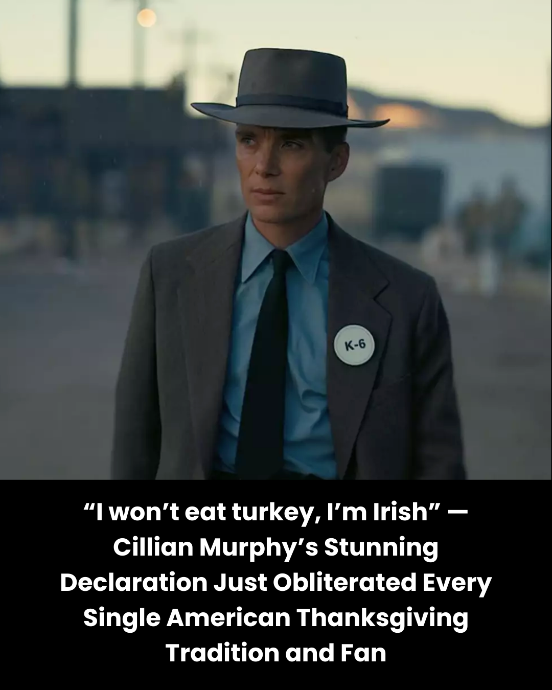 “I won’t eat turkey, I’m Irish” — Cillian Murphy’s Stunning Declaration Just Obliterated Every Single American Thanksgiving Tradition and Fan