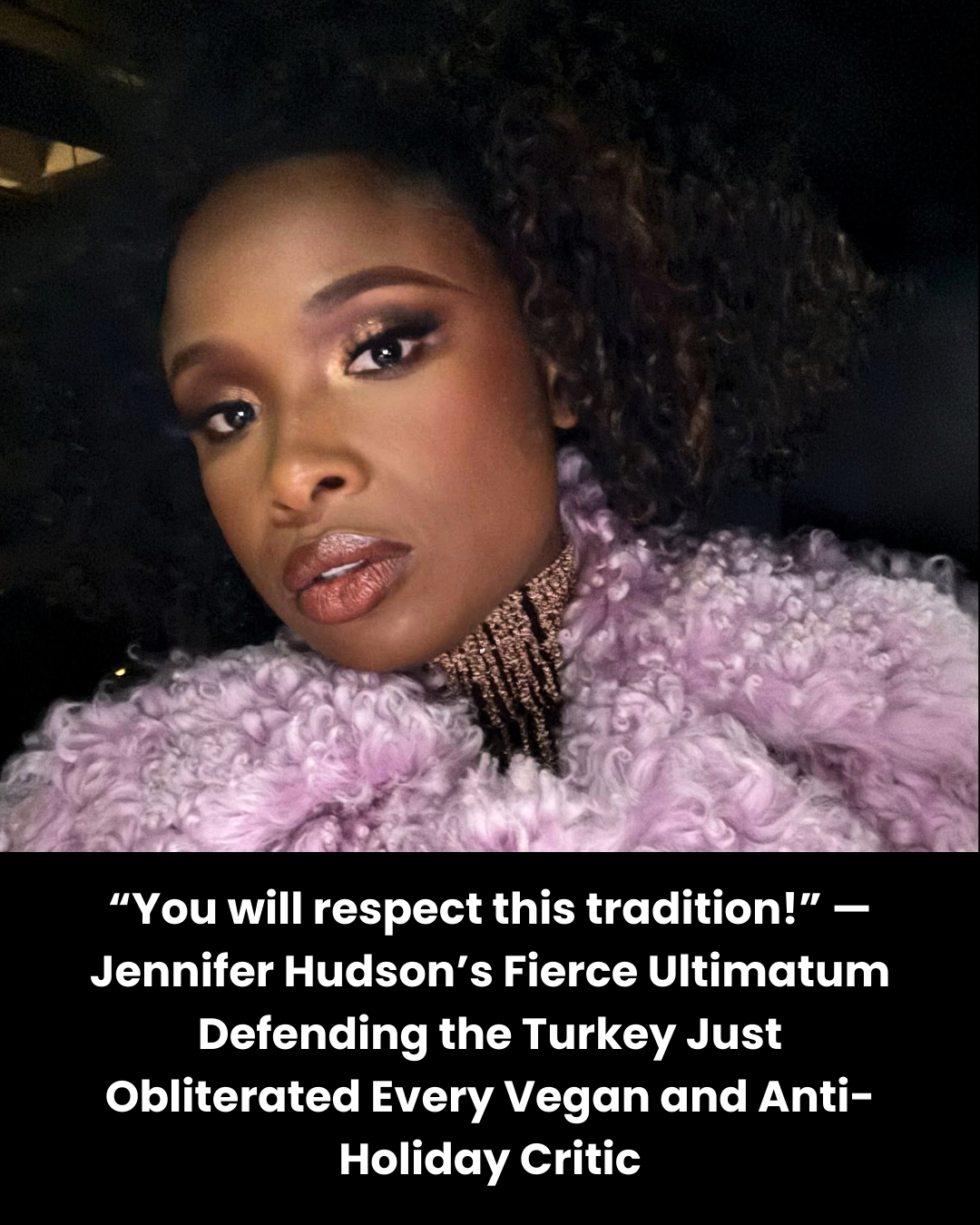 “You will respect this tradition!” — Jennifer Hudson’s Fierce Ultimatum Defending the Turkey Just Obliterated Every Vegan and Anti-Holiday Critic