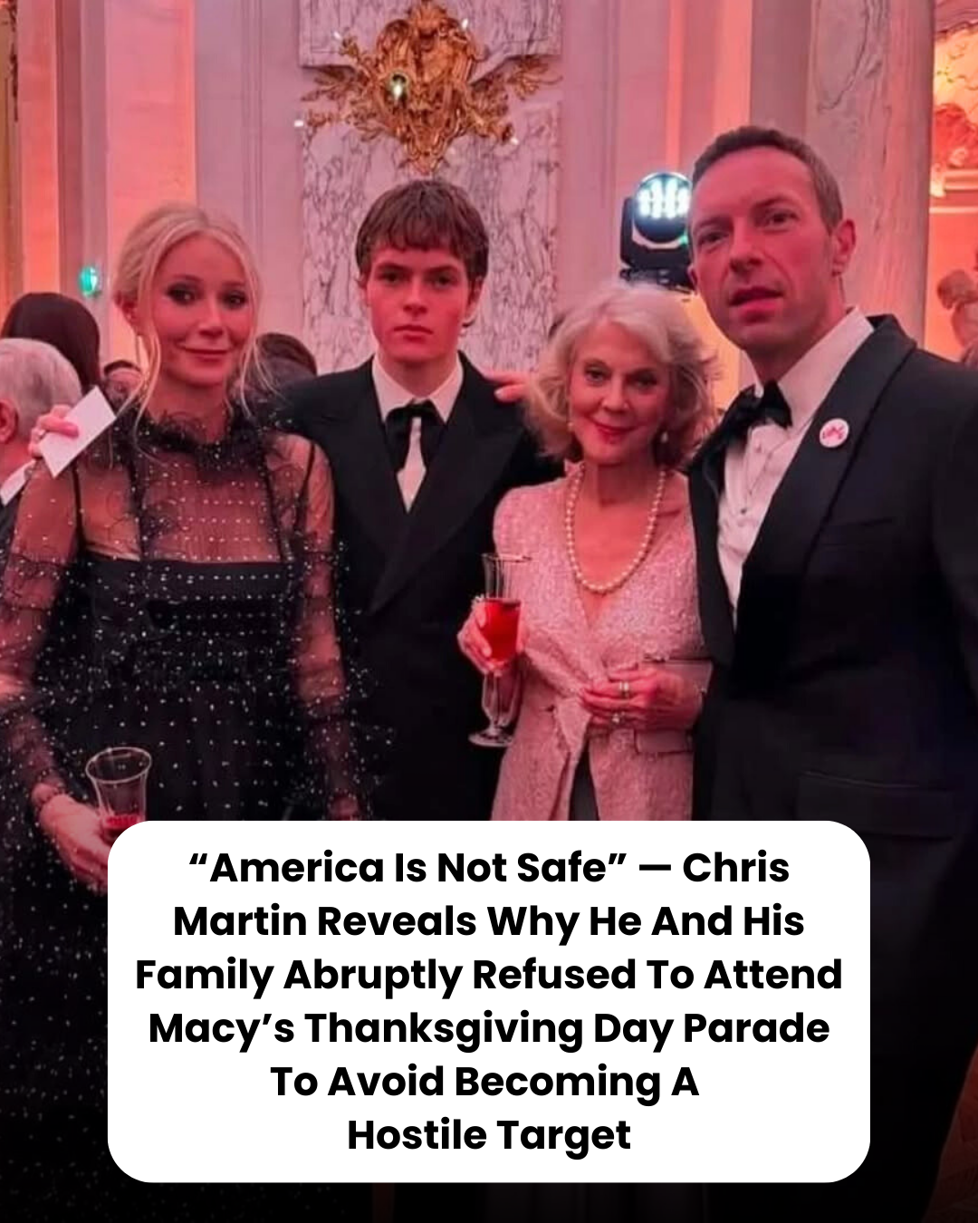“America Is Not Safe” — Chris Martin Reveals Why He And His Family Abruptly Refused To Attend Macy’s Thanksgiving Day Parade To Avoid Becoming A  Hostile Target
