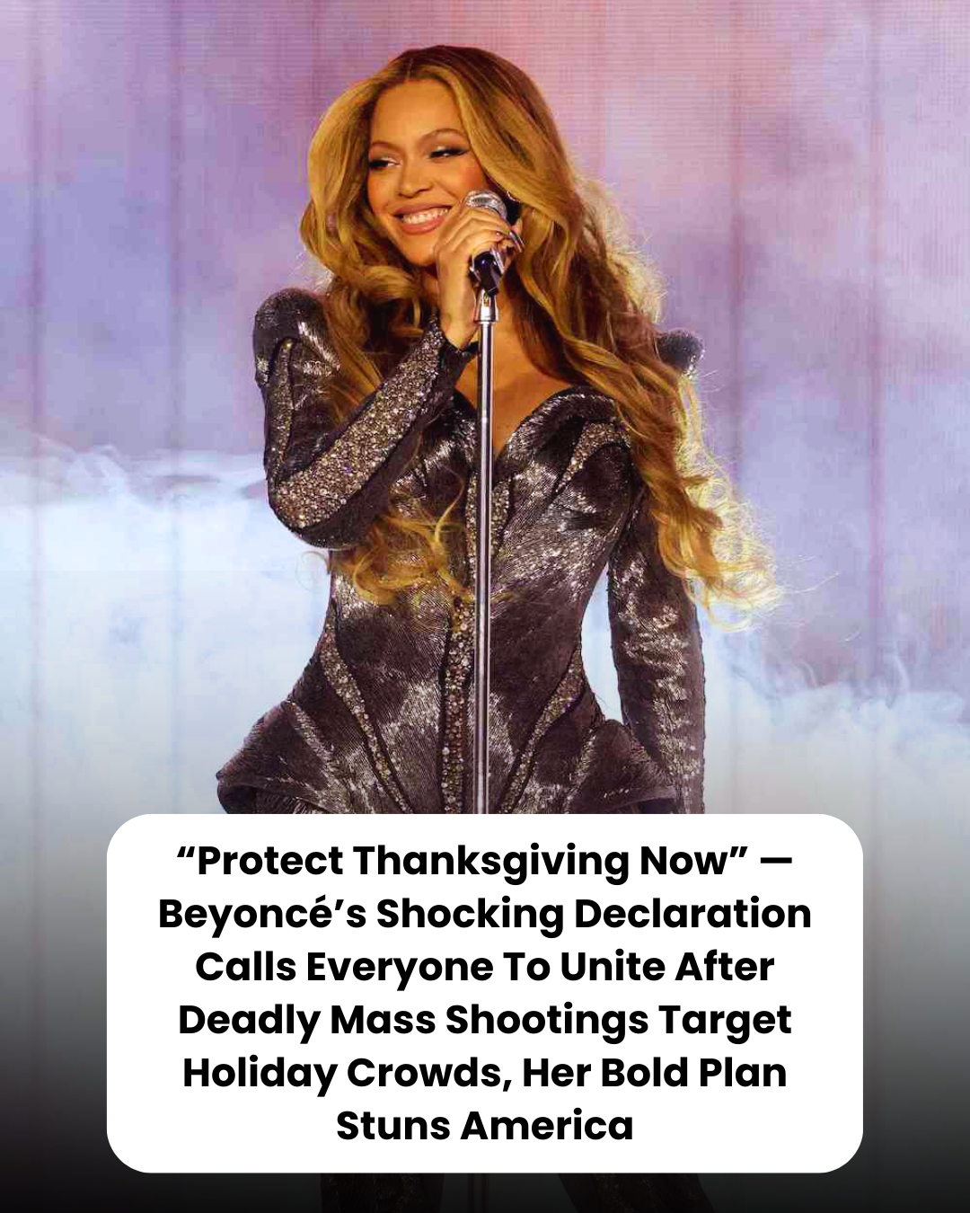 “Protect Thanksgiving Now” — Beyoncé’s Shocking Declaration Calls Everyone To Unite After Deadly Mass Shootings Target Holiday Crowds, Her Bold Plan Stuns America