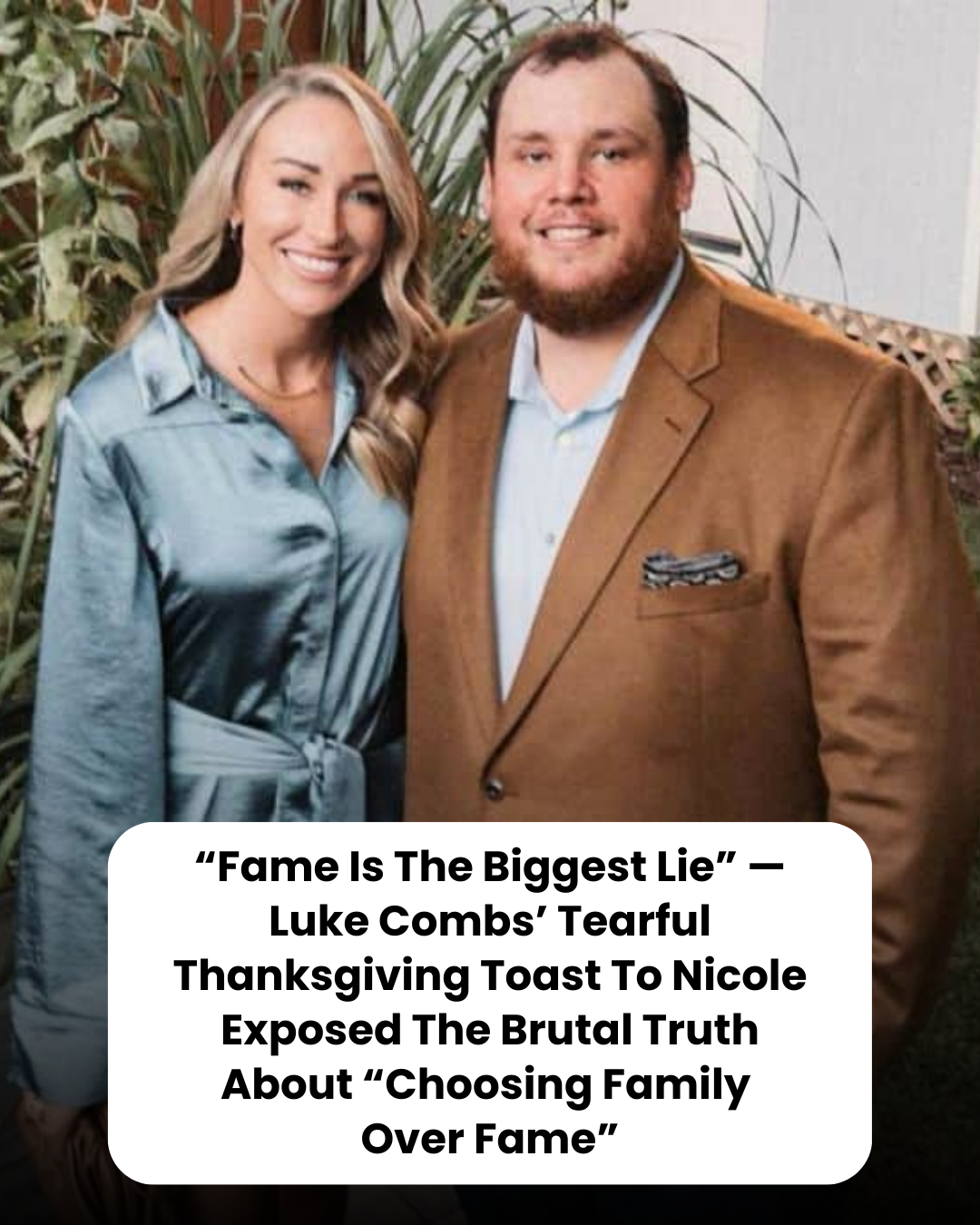 “Fame Is The Biggest Lie” — Luke Combs’ Tearful Thanksgiving Toast To Nicole Exposed The Brutal Truth About “Choosing Family  Over Fame”