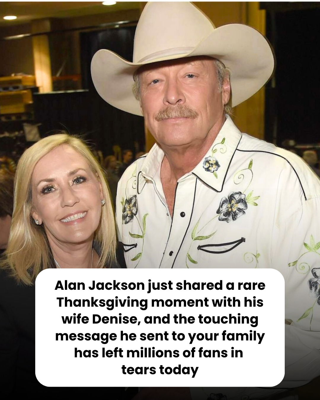 Alan Jackson just shared a rare Thanksgiving moment with his wife Denise, and the touching message he sent to your family has left millions of fans in tears today.