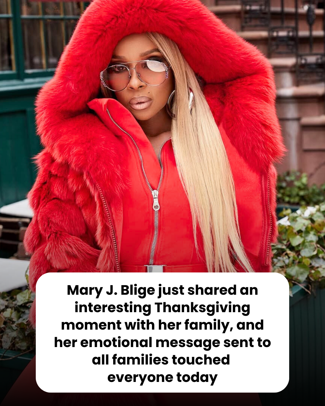 Mary J. Blige just shared an interesting Thanksgiving moment with her family, and her emotional message sent to all families touched  everyone today