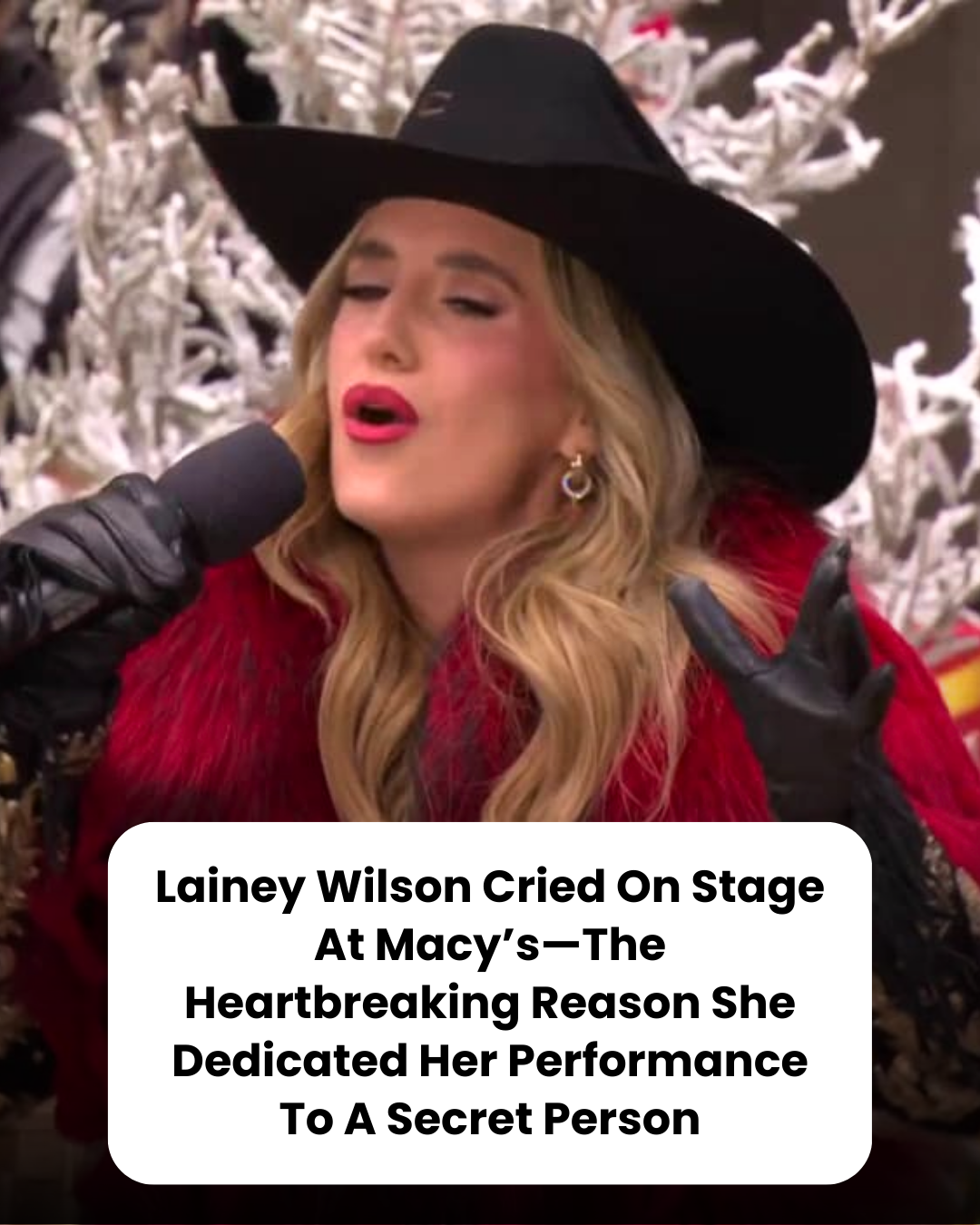 Lainey Wilson Cried On Stage At Macy’s—The Heartbreaking Reason She Dedicated Her Performance To A Secret Person