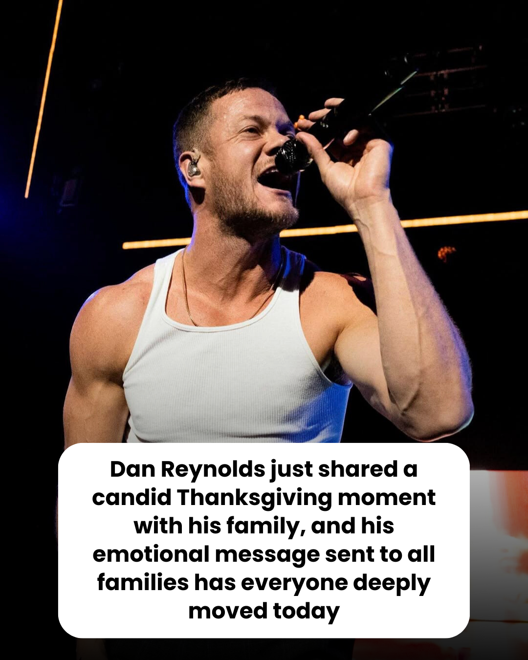 Dan Reynolds just shared a candid Thanksgiving moment with his family, and his emotional message sent to all families has everyone deeply moved today