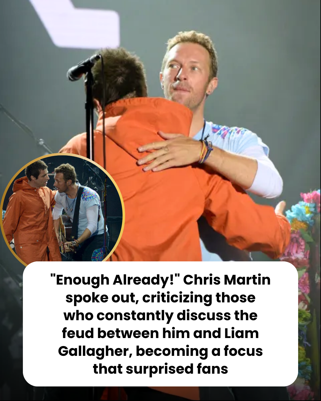 “Enough Already!” Chris Martin spoke out, criticizing those who constantly discuss the feud between him and Liam Gallagher, becoming a focus that surprised fans