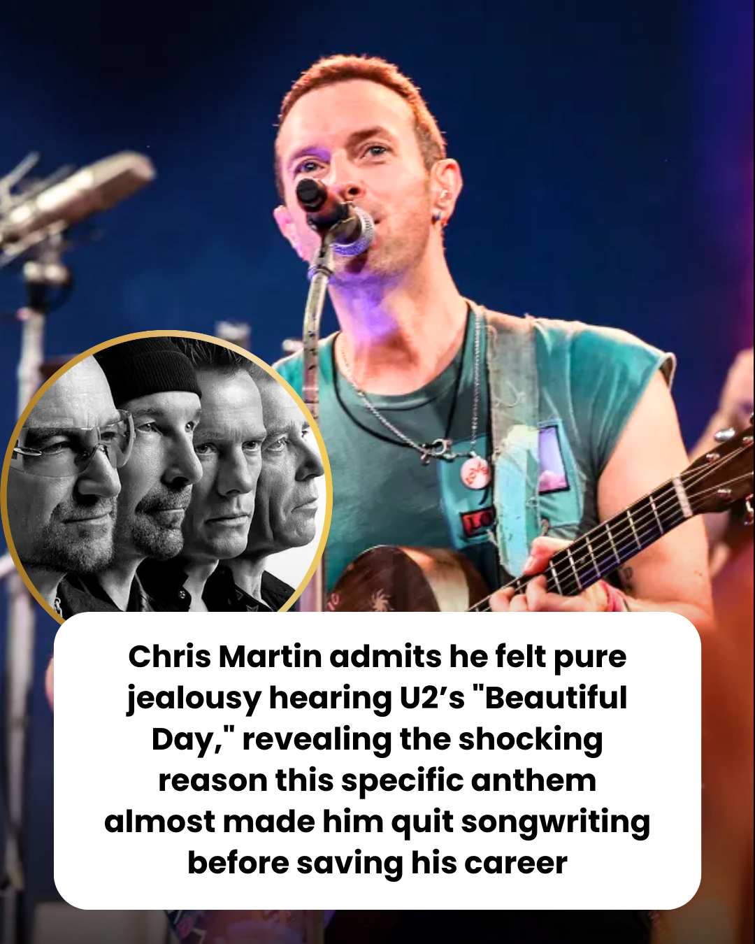 Chris Martin admits he felt pure jealousy hearing U2’s “Beautiful Day,” revealing the shocking reason this specific anthem almost made him quit songwriting before saving his career