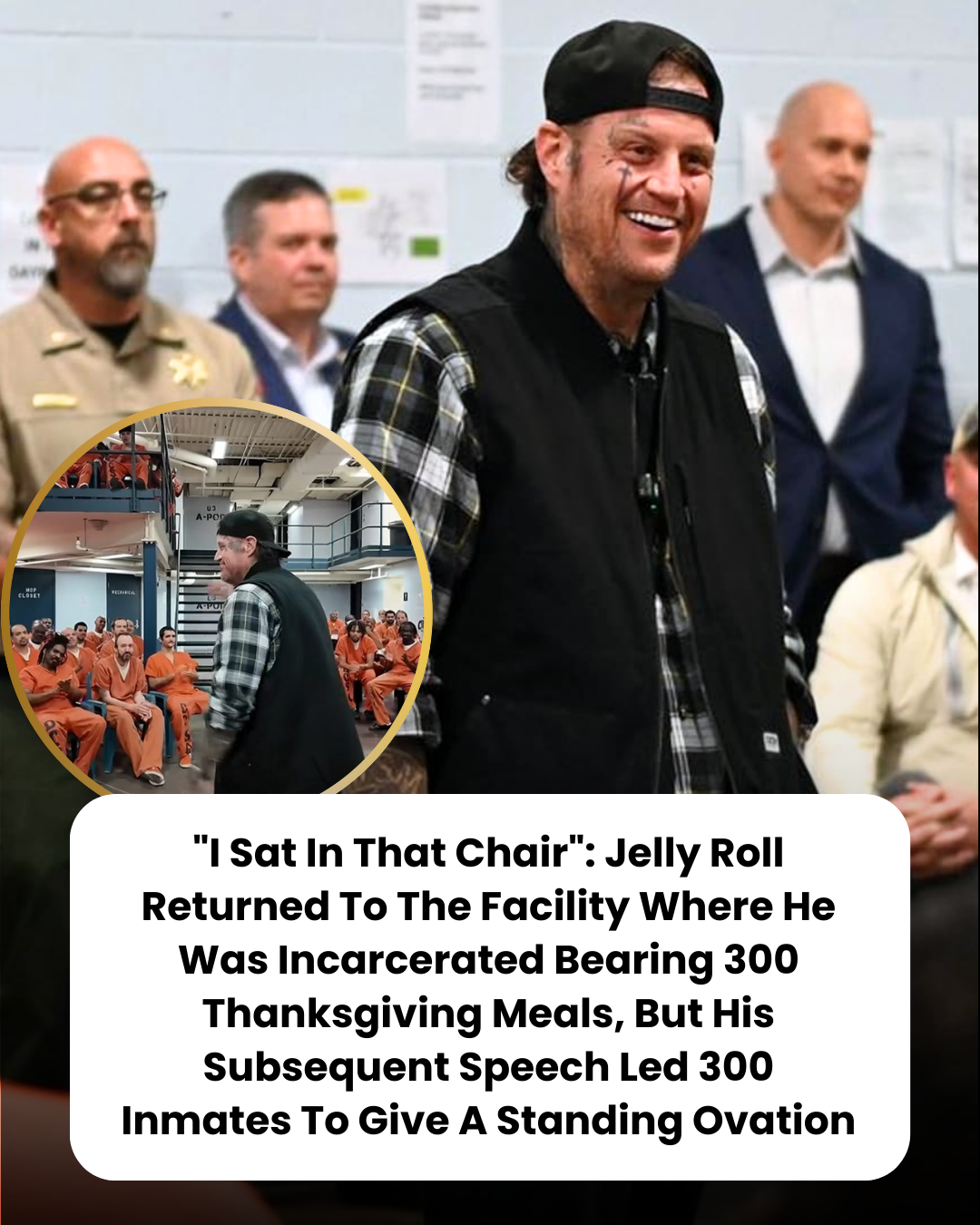 “I Sat In That Chair”: Jelly Roll Returned To The Facility Where He Was Incarcerated Bearing 300 Thanksgiving Meals, But His Subsequent Speech Led 300 Inmates To Give A Standing Ovation