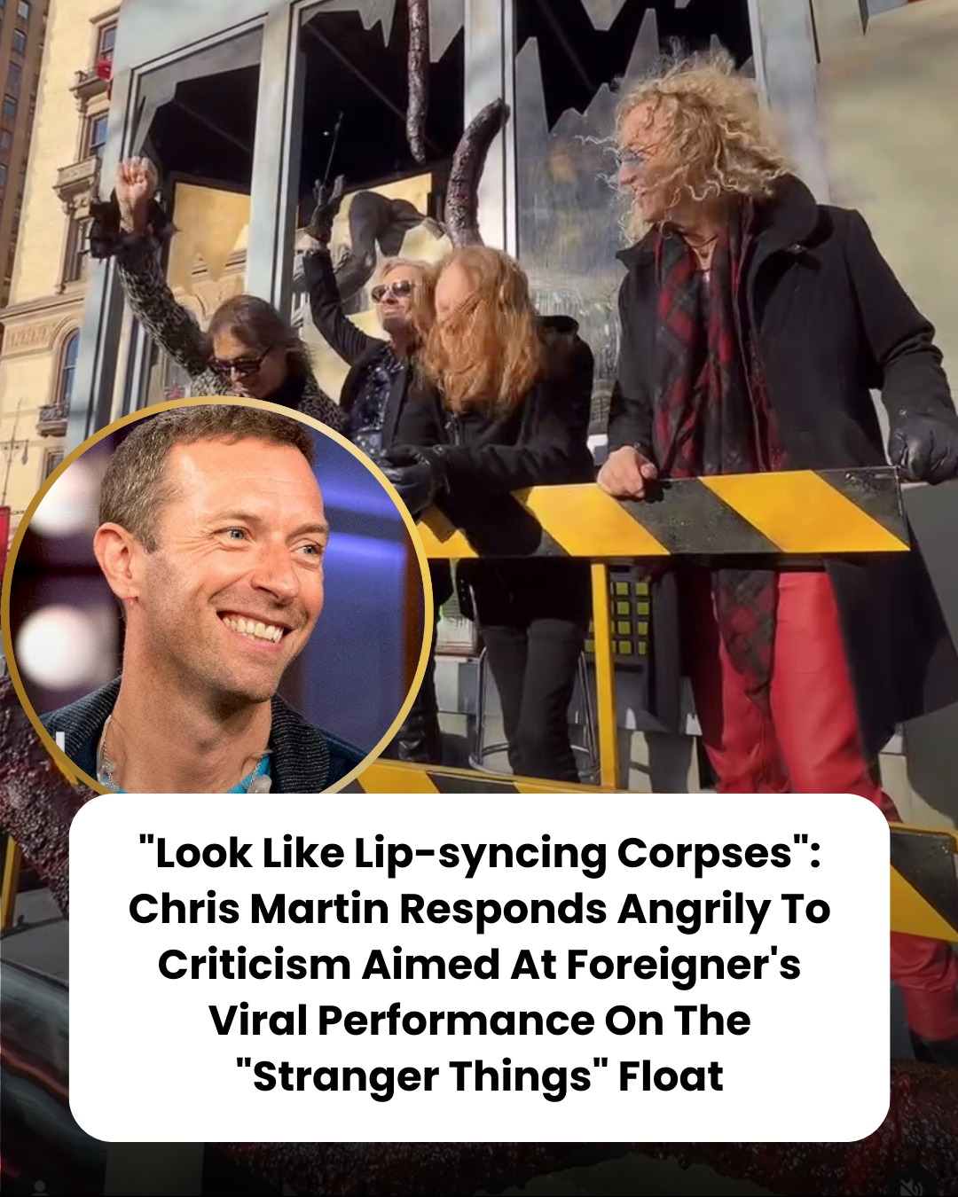 “Look Like Lip-syncing Corpses”: Chris Martin Responds Angrily To Criticism Aimed At Foreigner’s Viral Performance On The “Stranger Things” Float