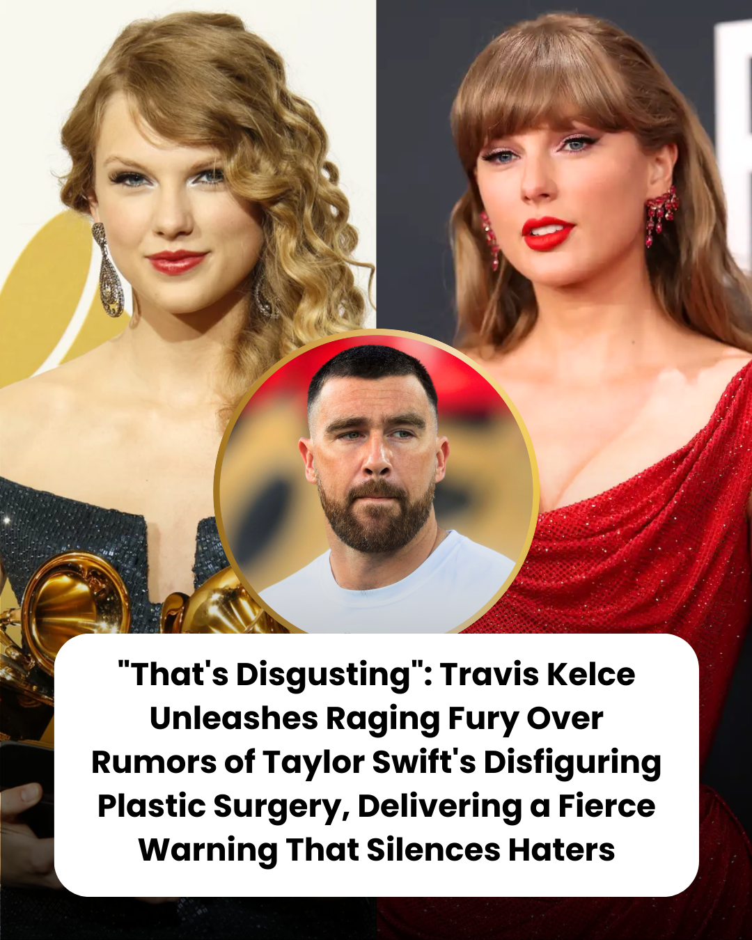 “That’s Disgusting”: Travis Kelce Unleashes Raging Fury Over Rumors of Taylor Swift’s Disfiguring Plastic Surgery, Delivering a Fierce Warning That Silences Haters