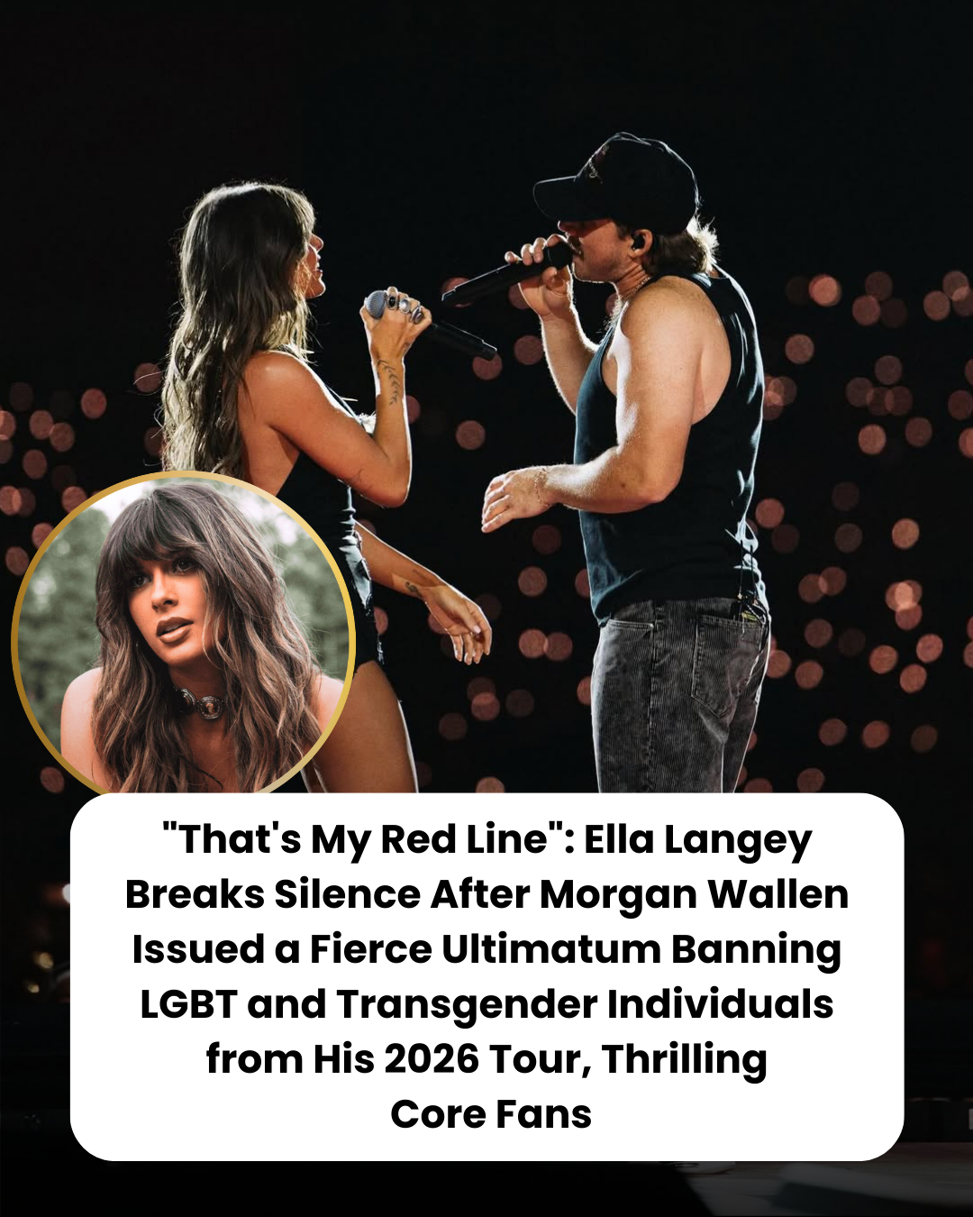 “That’s My Red Line”: Ella Langey Breaks Silence After Morgan Wallen Issued a Fierce Ultimatum Banning LGBT and Transgender Individuals from His 2026 Tour, Thrilling  Core Fans