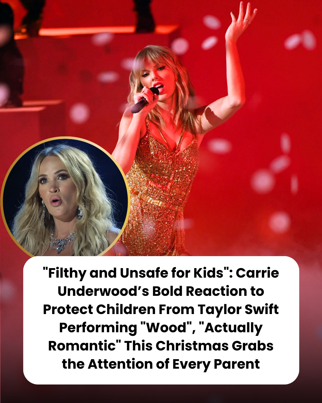 “Filthy and Unsafe for Kids”: Carrie Underwood’s Bold Reaction to Protect Children From Taylor Swift Performing “Wood”, “Actually Romantic” This Christmas Grabs the Attention of Every Parent