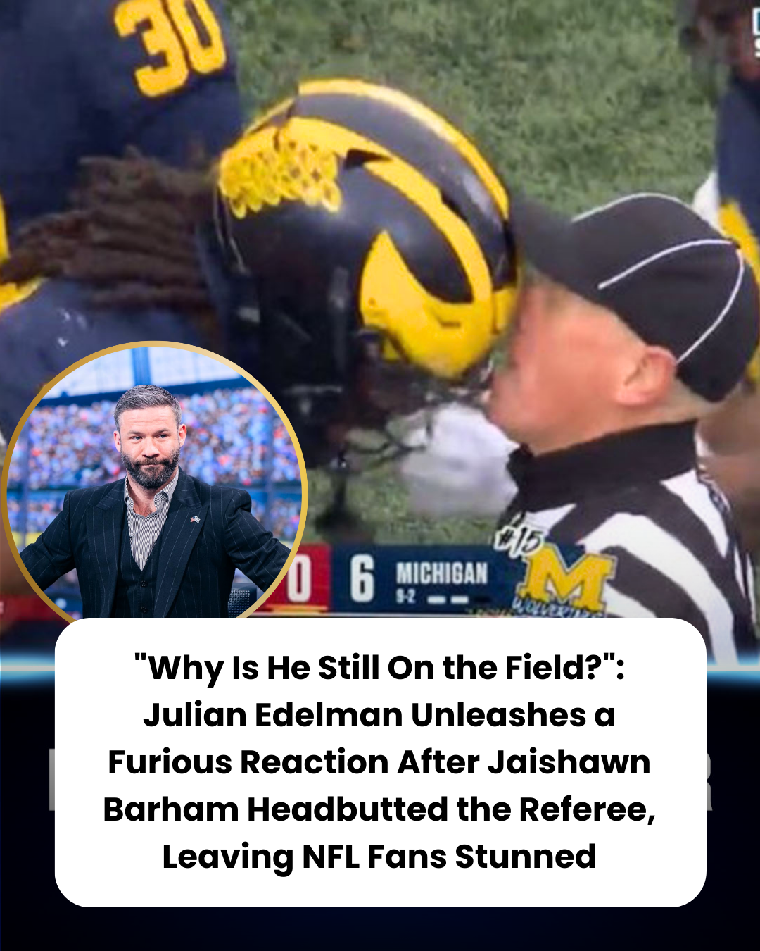 “Why Is He Still On the Field?”: Julian Edelman Unleashes a Furious Reaction After Jaishawn Barham Headbutted the Referee, Leaving NFL Fans Stunned