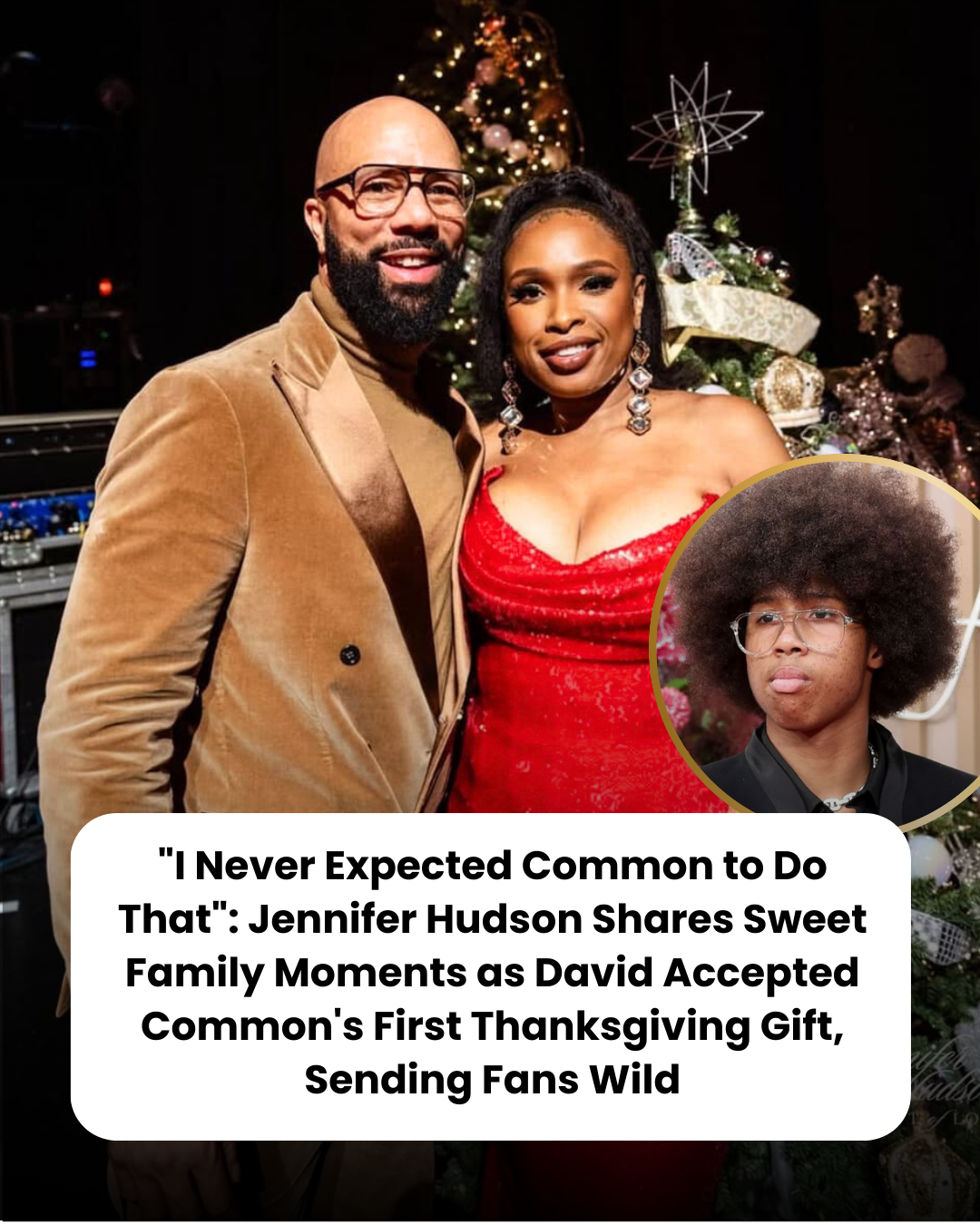 “I Never Expected Common to Do That”: Jennifer Hudson Shares Sweet Family Moments as David Accepted Common’s First Thanksgiving Gift, Sending Fans Wild
