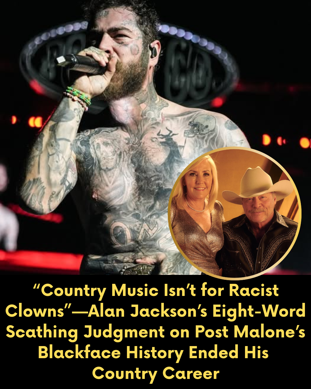 “Country Music Isn’t for Racist Clowns”—Alan Jackson’s Eight-Word Scathing Judgment on Post Malone’s Blackface History Ended His Country Career