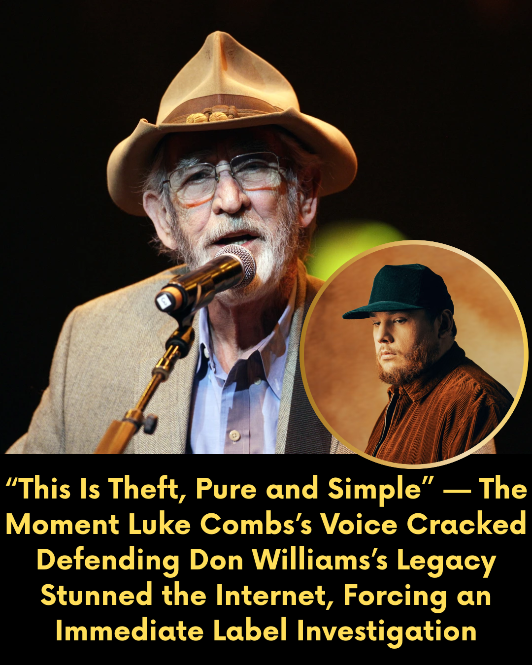 “This Is Theft, Pure and Simple” — The Moment Luke Combs’s Voice Cracked Defending Don Williams’s Legacy Stunned the Internet, Forcing an Immediate Label Investigation