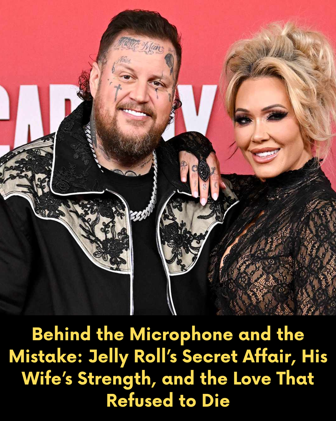 Behind the Microphone and the Mistake: Jelly Roll’s Secret Affair, His Wife’s Strength, and the Love That Refused to Die