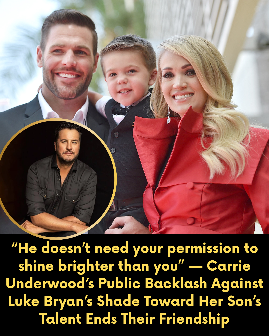 “He doesn’t need your permission to shine brighter than you” — Carrie Underwood’s Public Backlash Against Luke Bryan’s Shade Toward Her Son’s Talent Ends Their Friendship