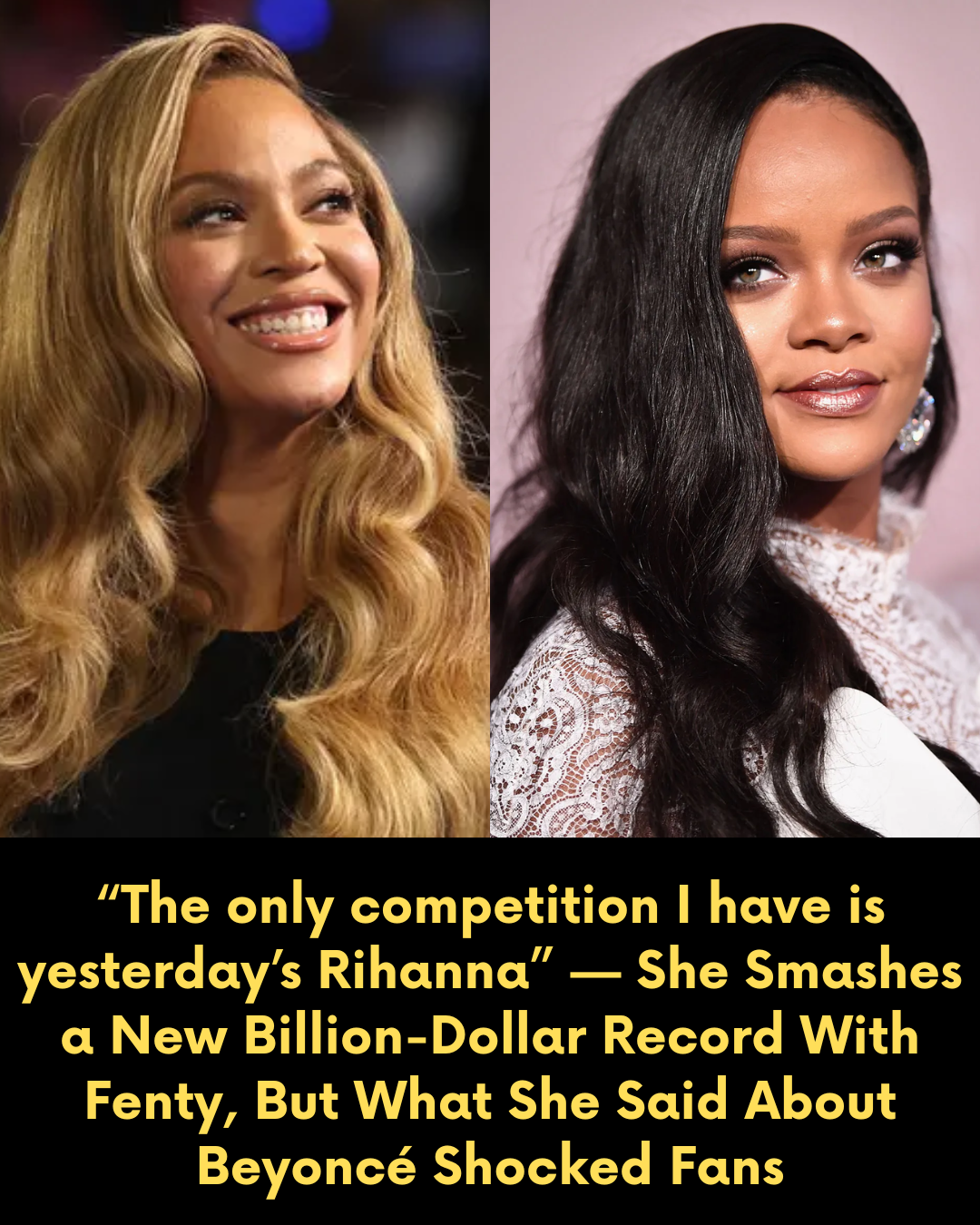 “The only competition I have is yesterday’s Rihanna” — She Smashes a New Billion-Dollar Record With Fenty, But What She Said About Beyoncé Shocked Fans