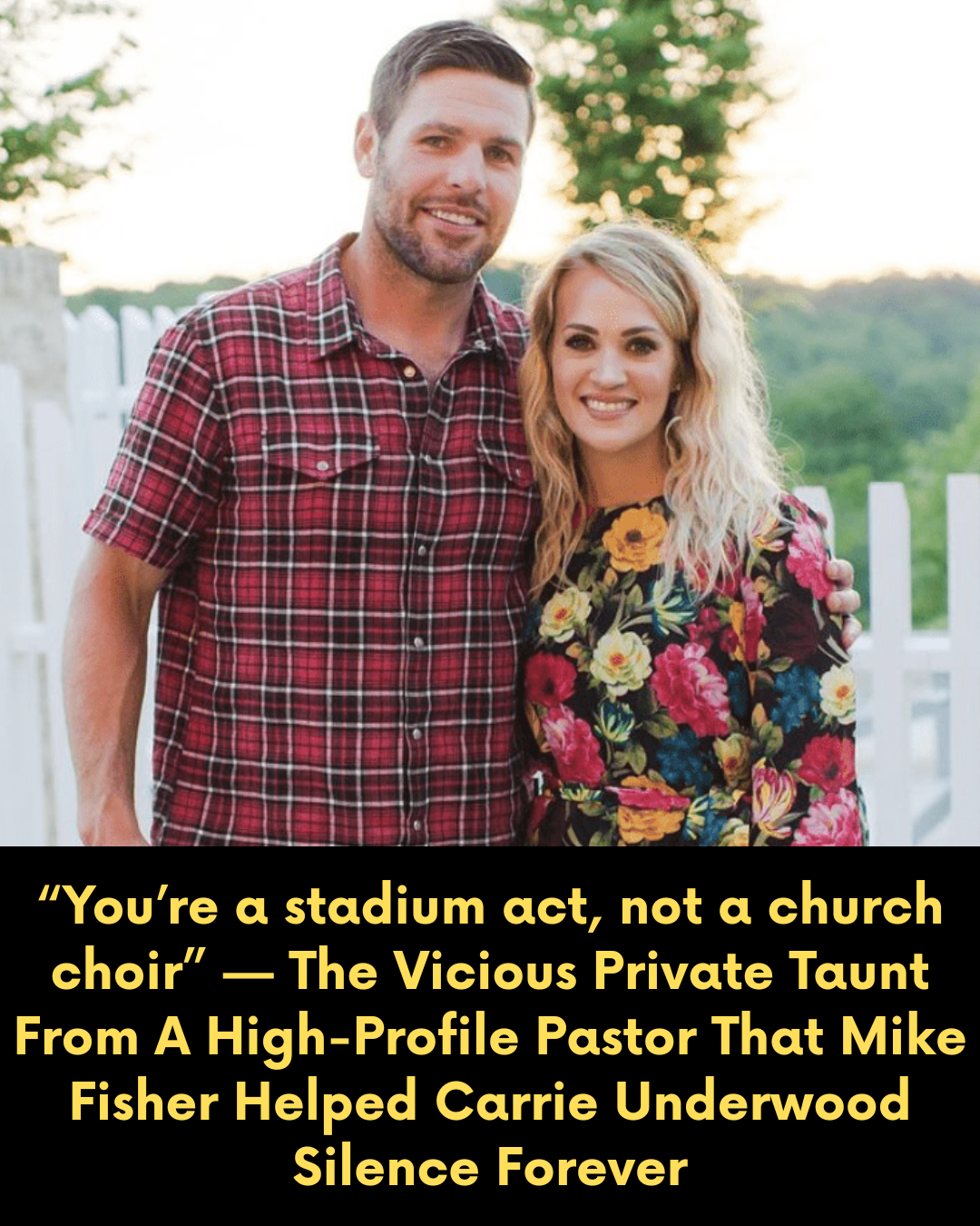 “You’re a stadium act, not a church choir” — The Vicious Private Taunt From A High-Profile Pastor That Mike Fisher Helped Carrie Underwood Silence Forever