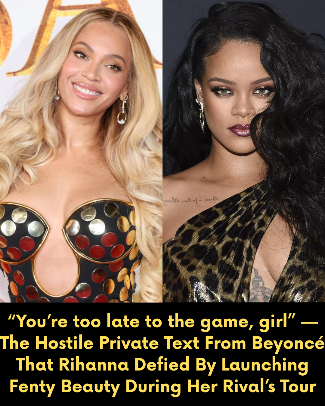 “You’re too late to the game, girl” — The Hostile Private Text From Beyoncé That Rihanna Defied By Launching Fenty Beauty During Her Rival’s Tour