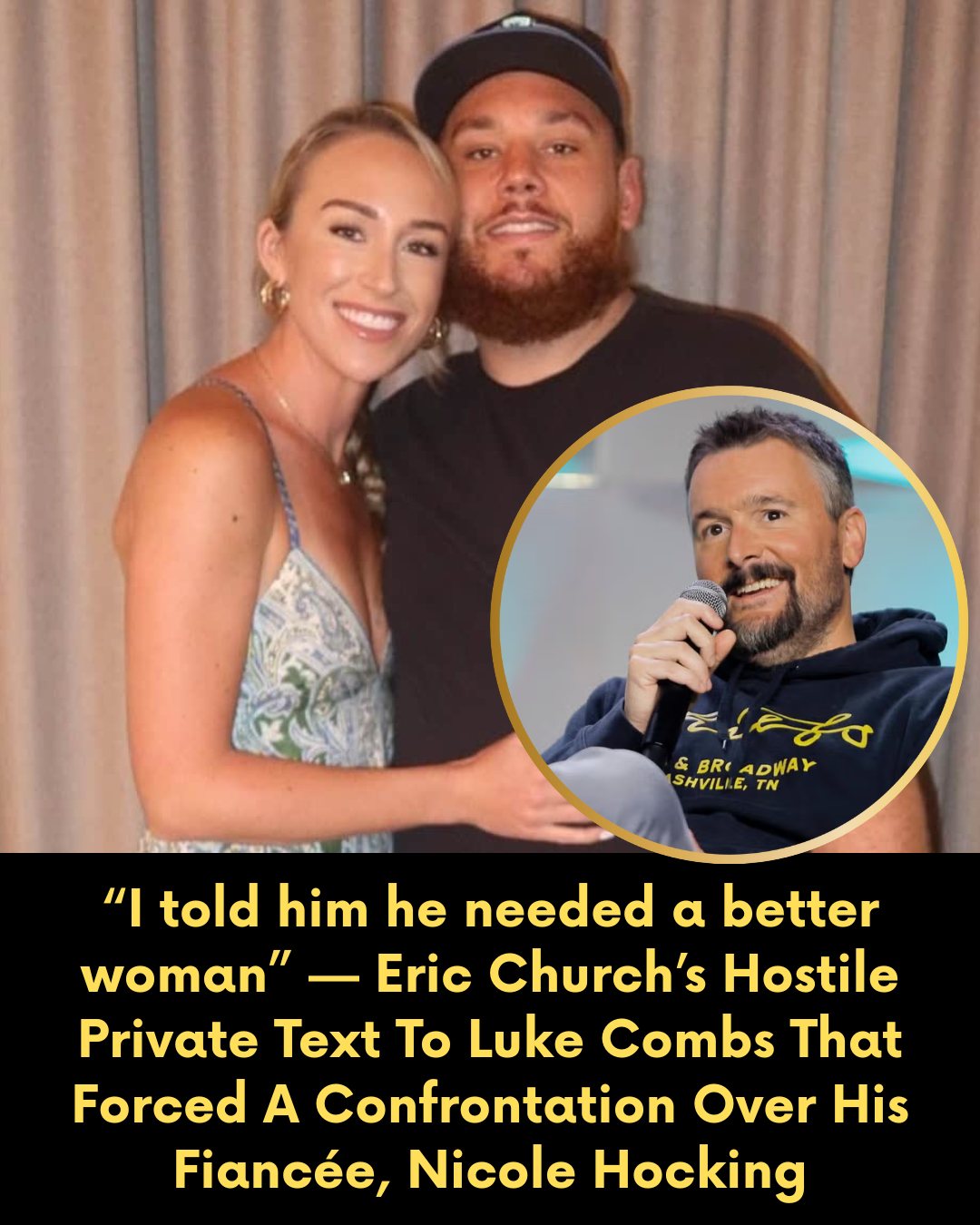 “I told him he needed a better woman” — Eric Church’s Hostile Private Text To Luke Combs That Forced A Confrontation Over His Fiancée, Nicole Hocking